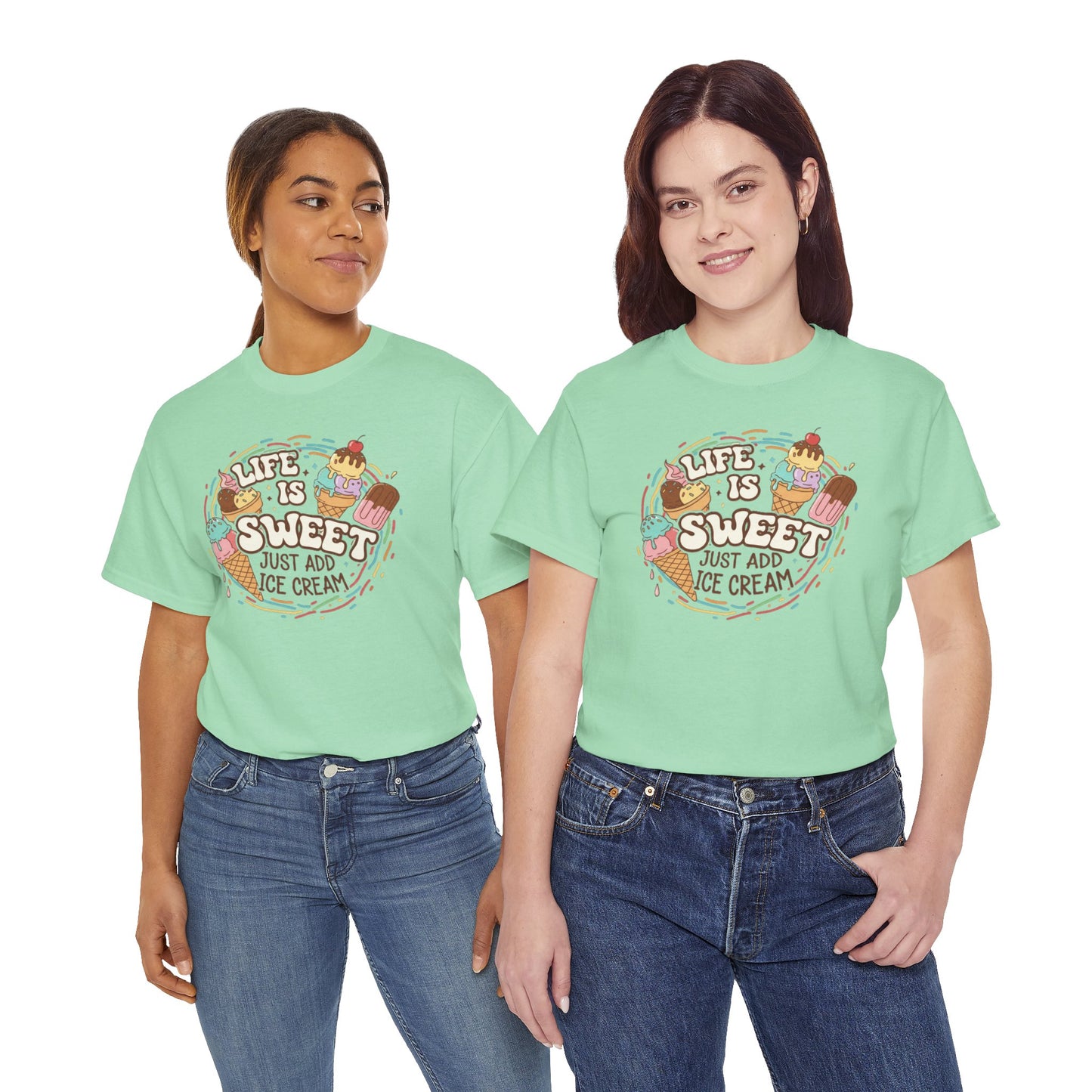 Life is Sweet Just Add Ice-cream T-Shirt - Unisex T-Shirt