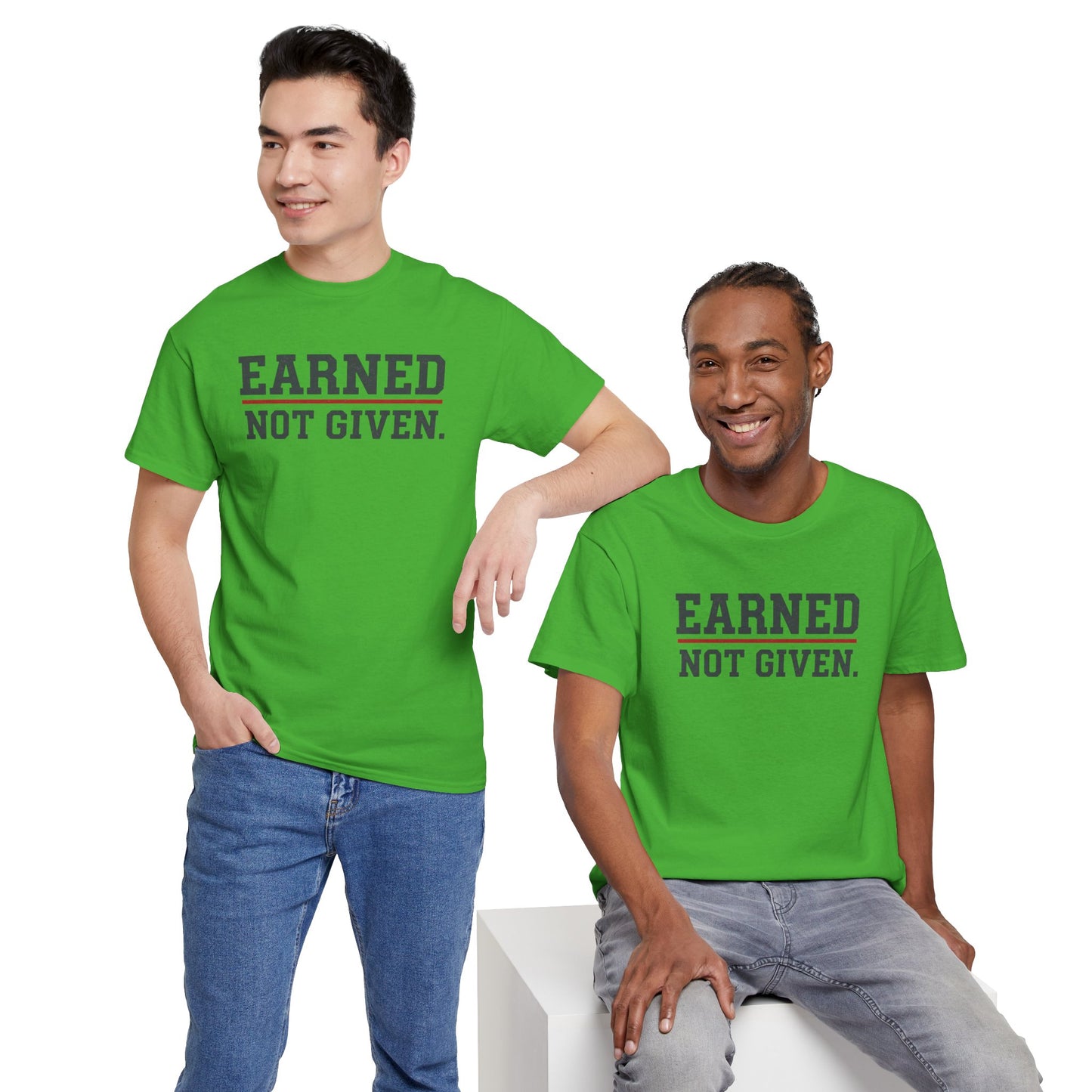 Earned Not Given Unisex - Motivational T-Shirt