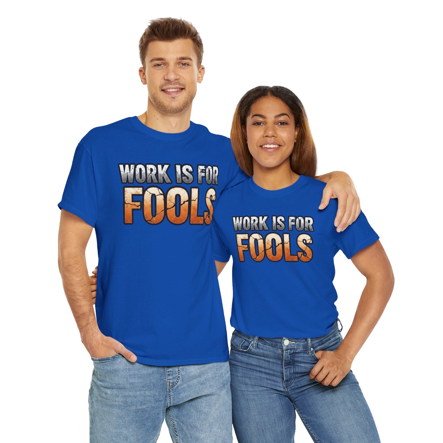 Work is for Fools Unisex T-Shirt