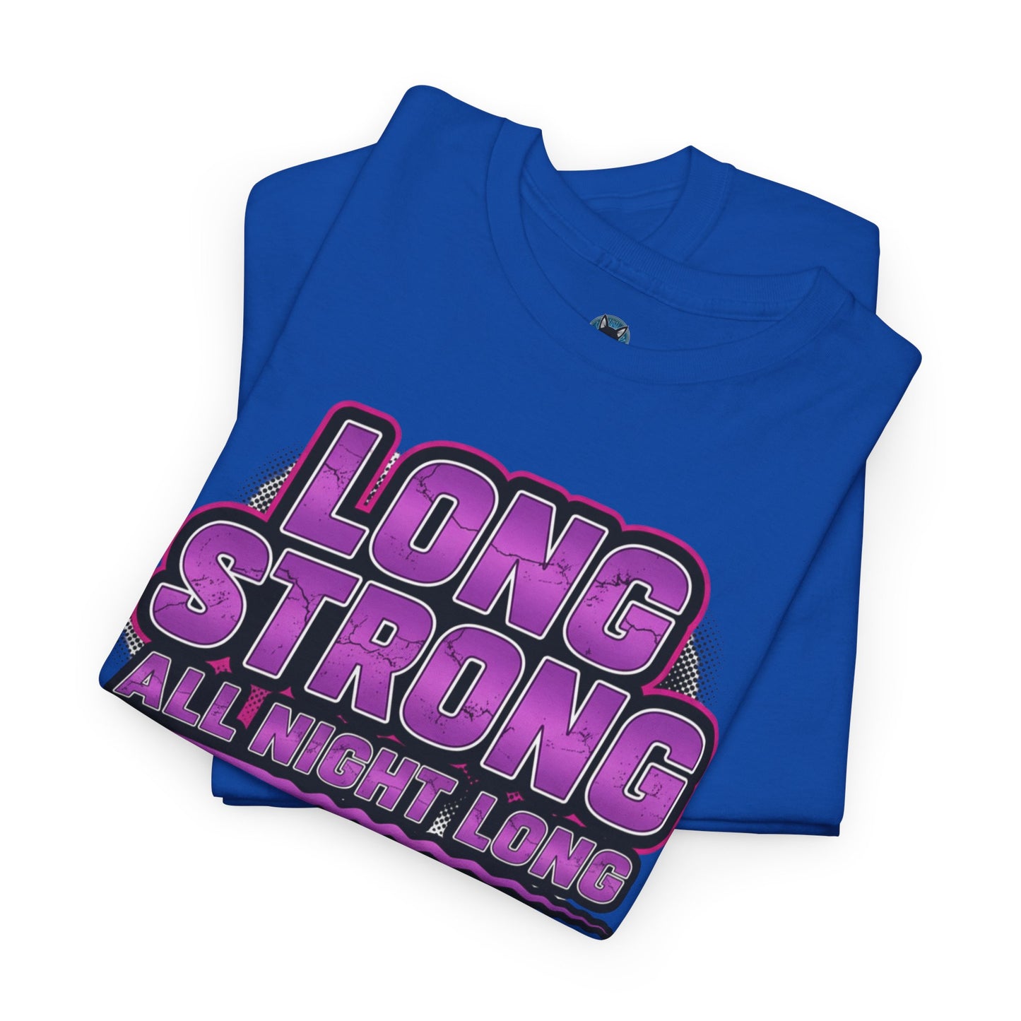 Unisex - Long Strong All Night Long T-Shirt