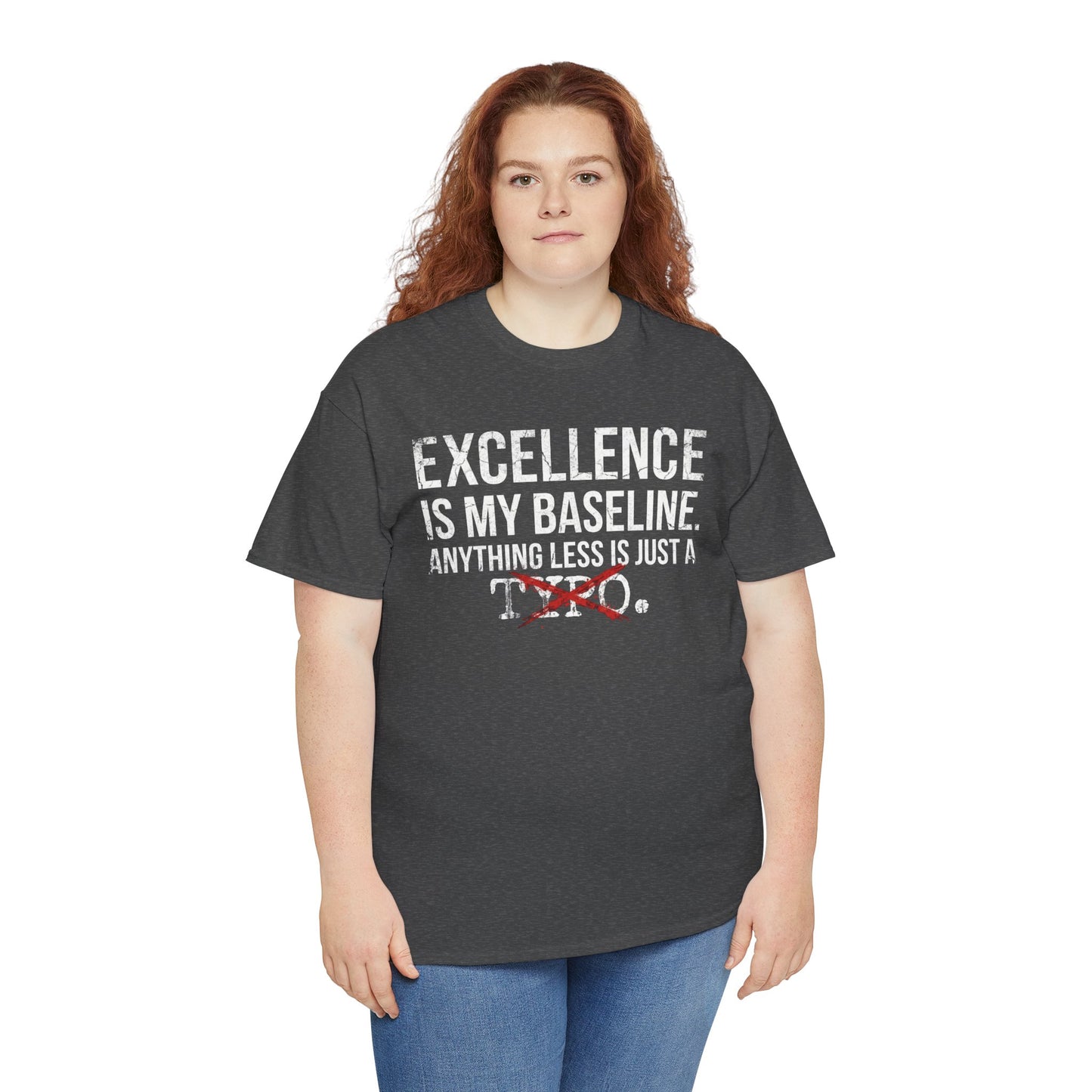 Excellence Is My Baseline Tee- Funny Perfectionist Shirt - Motivational Hustle Tee - Excellence Quote- Entrepreneur Gift Office Humor