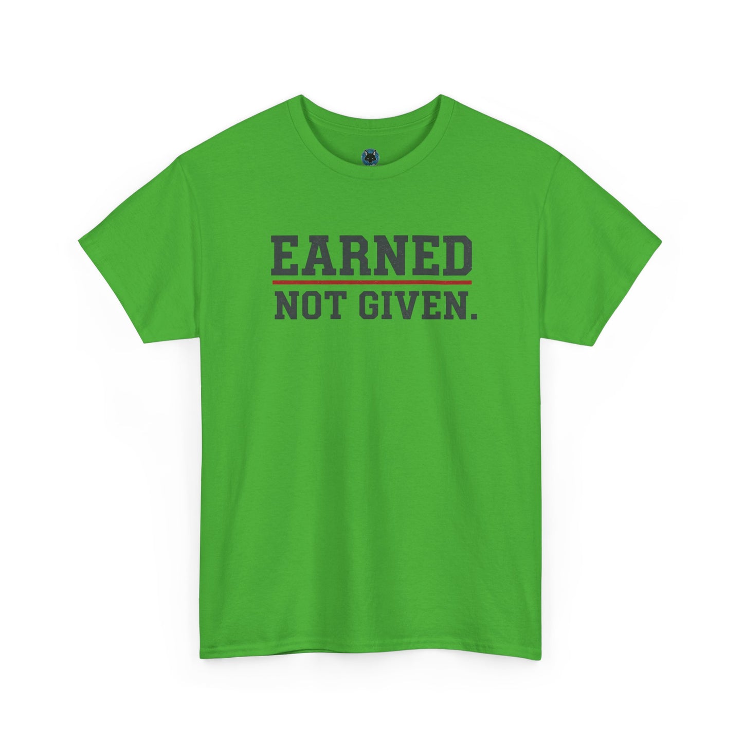 Earned Not Given Unisex - Motivational T-Shirt