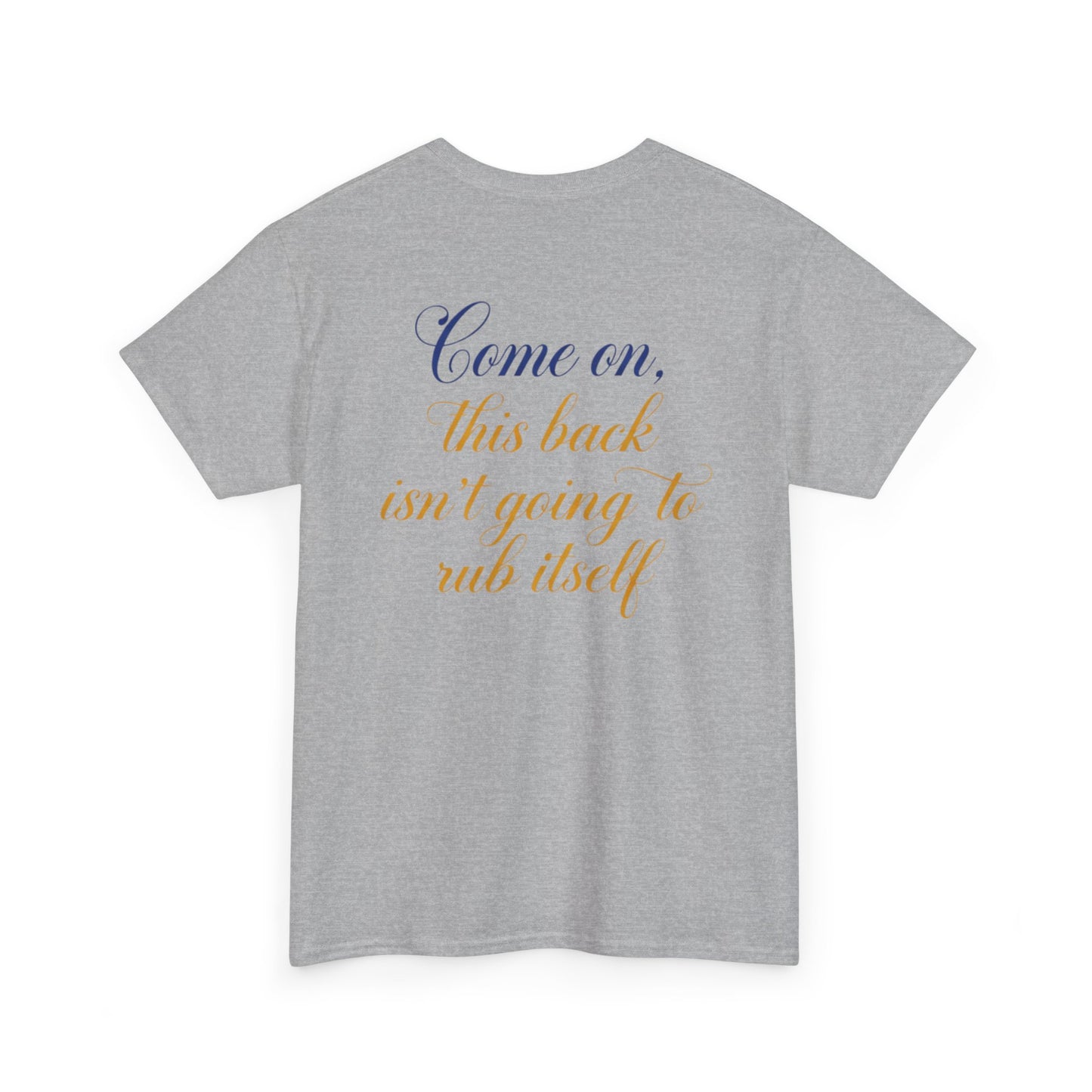 This Back Isn't Going to Rub Itself T-Shirt - Funny Back Rub Shirt -  Massage Joke Tee - Cheeky Couple Gift - Novelty Quote Top