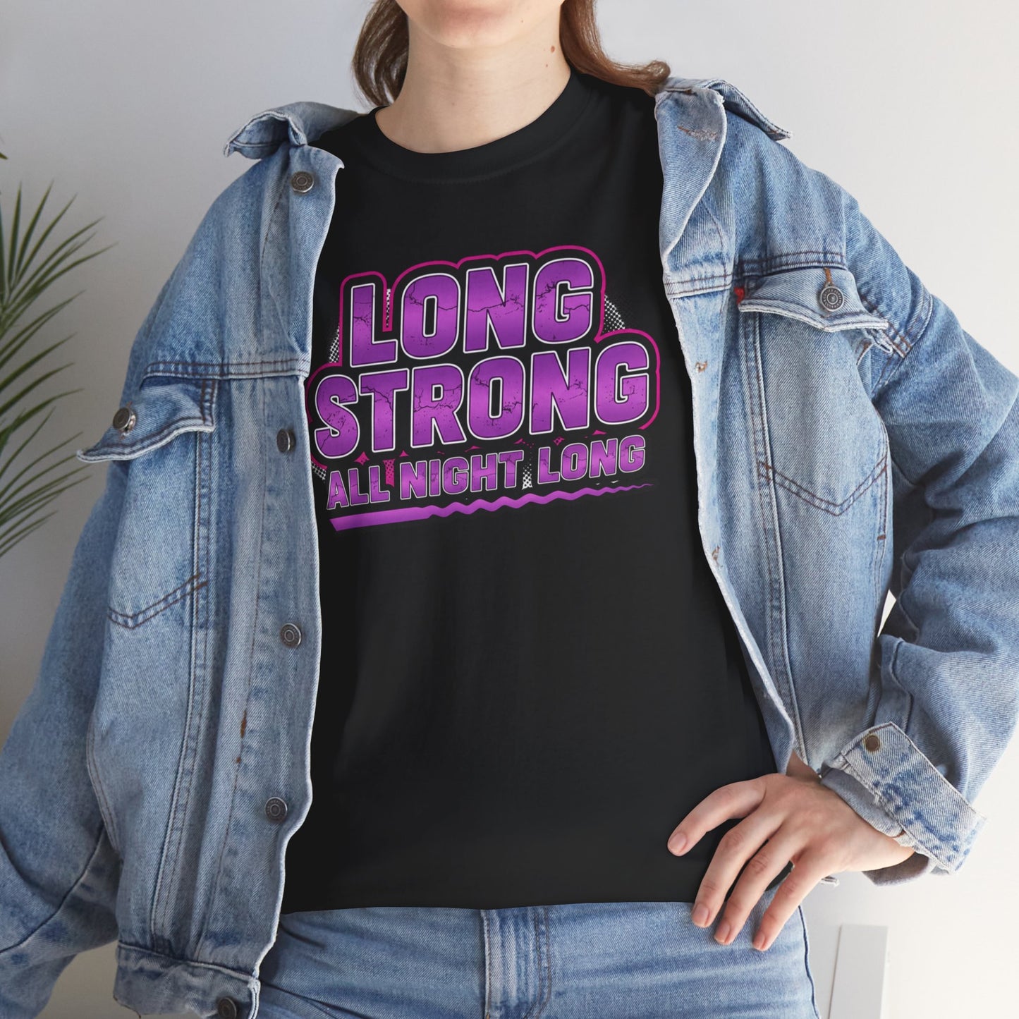 Unisex - Long Strong All Night Long T-Shirt