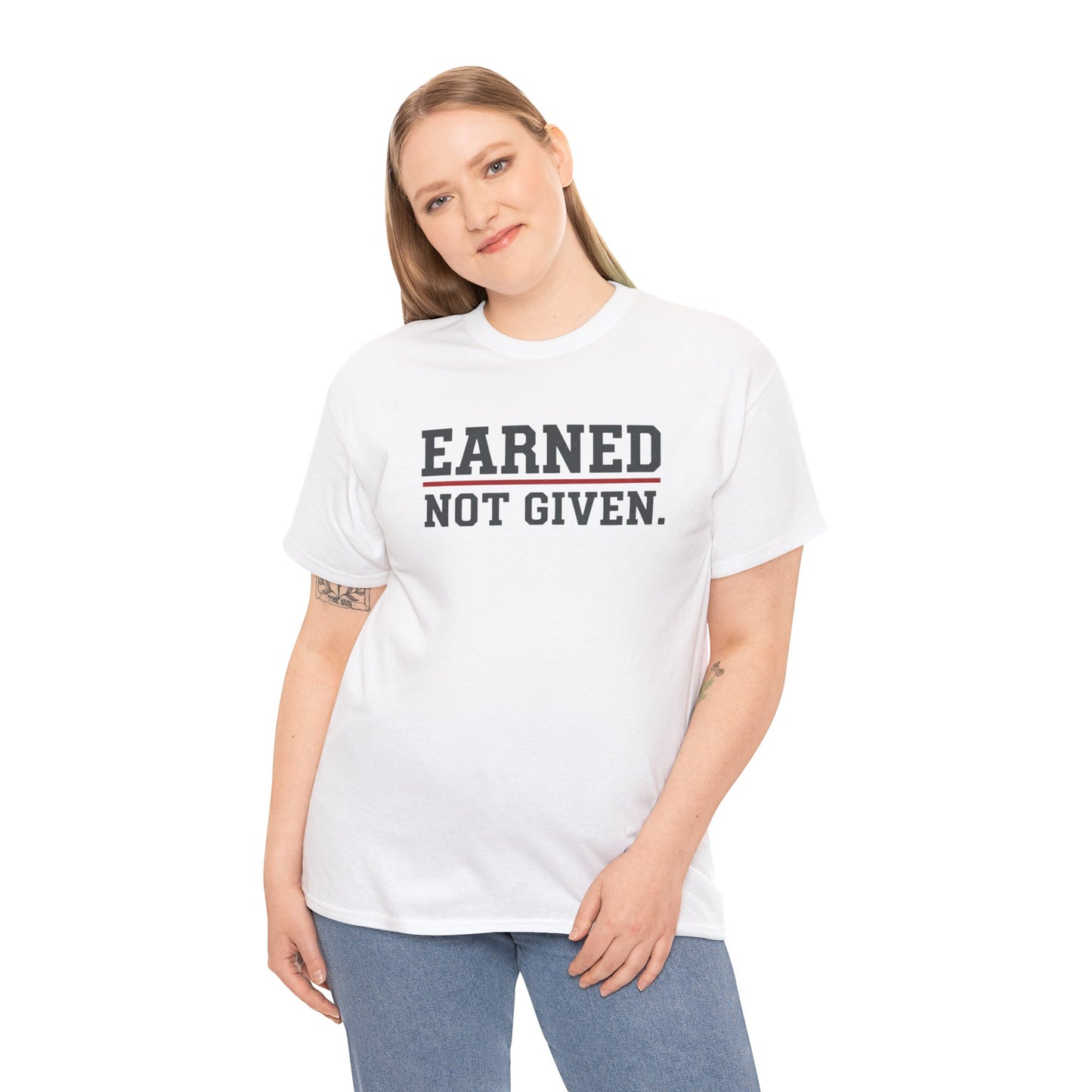 Earned Not Given Unisex - Motivational T-Shirt