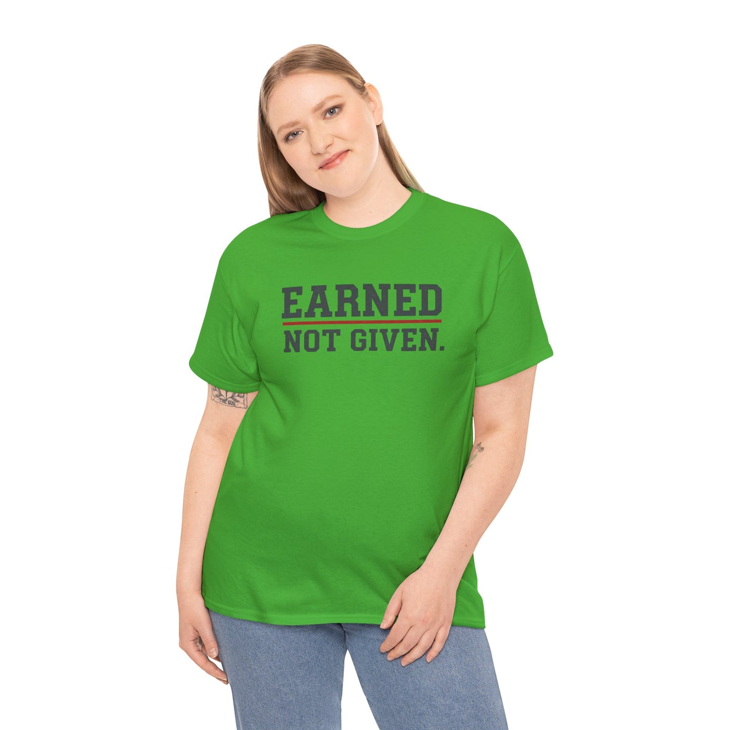 Earned Not Given Unisex - Motivational T-Shirt