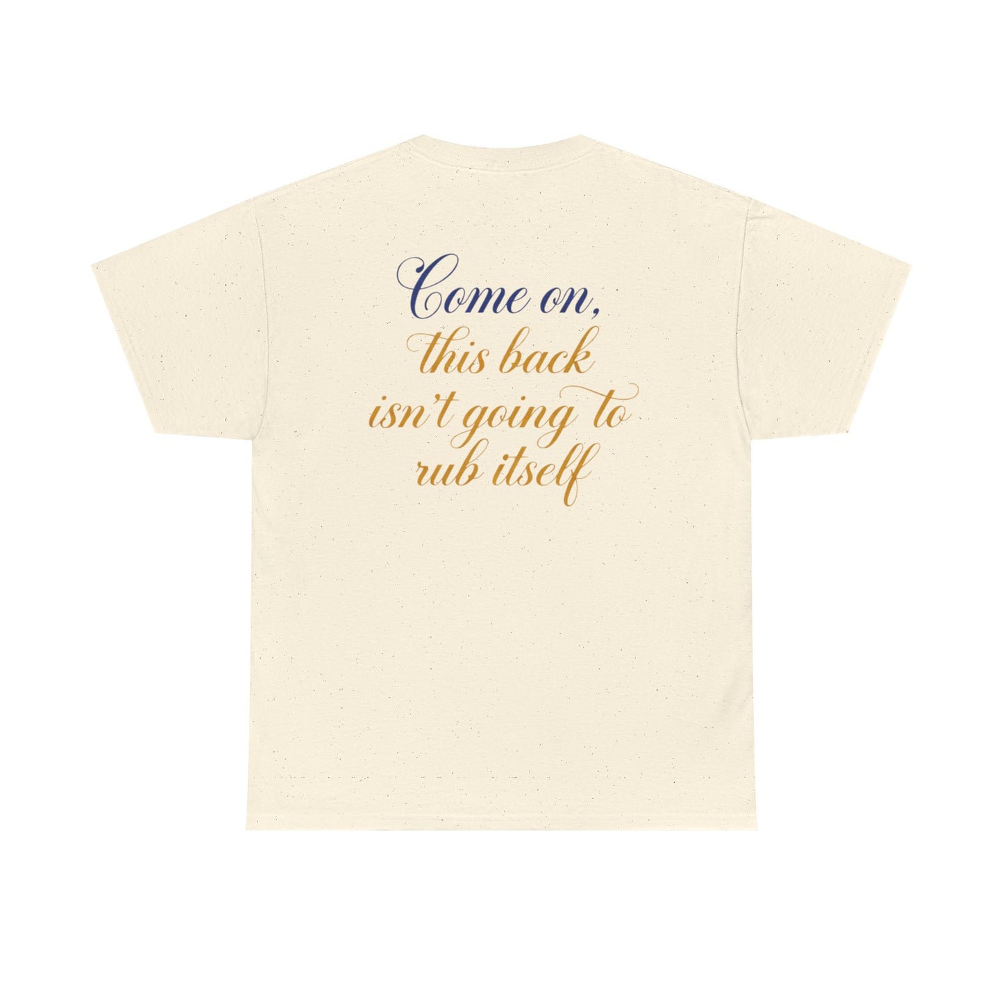This Back Isn't Going to Rub Itself T-Shirt - Funny Back Rub Shirt -  Massage Joke Tee - Cheeky Couple Gift - Novelty Quote Top