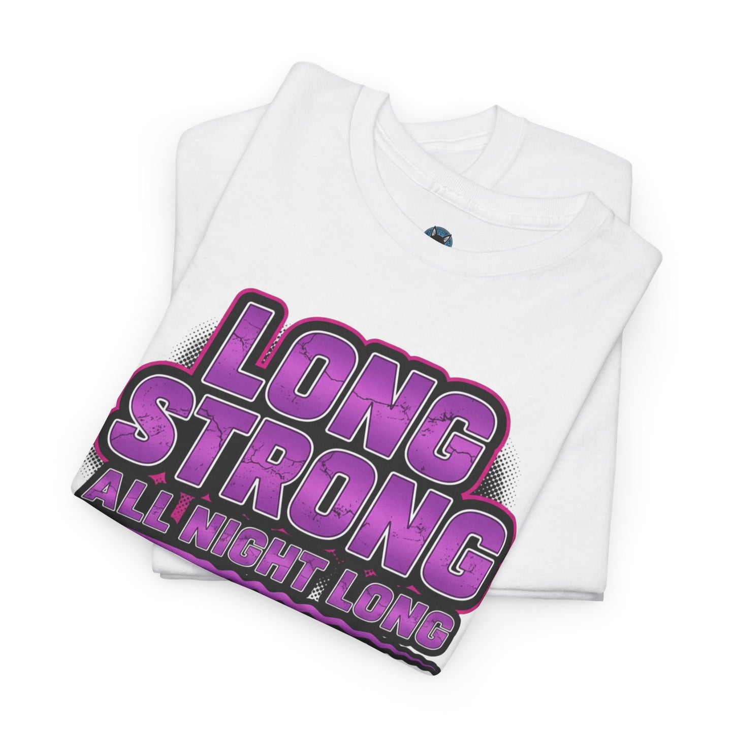 Unisex - Long Strong All Night Long T-Shirt