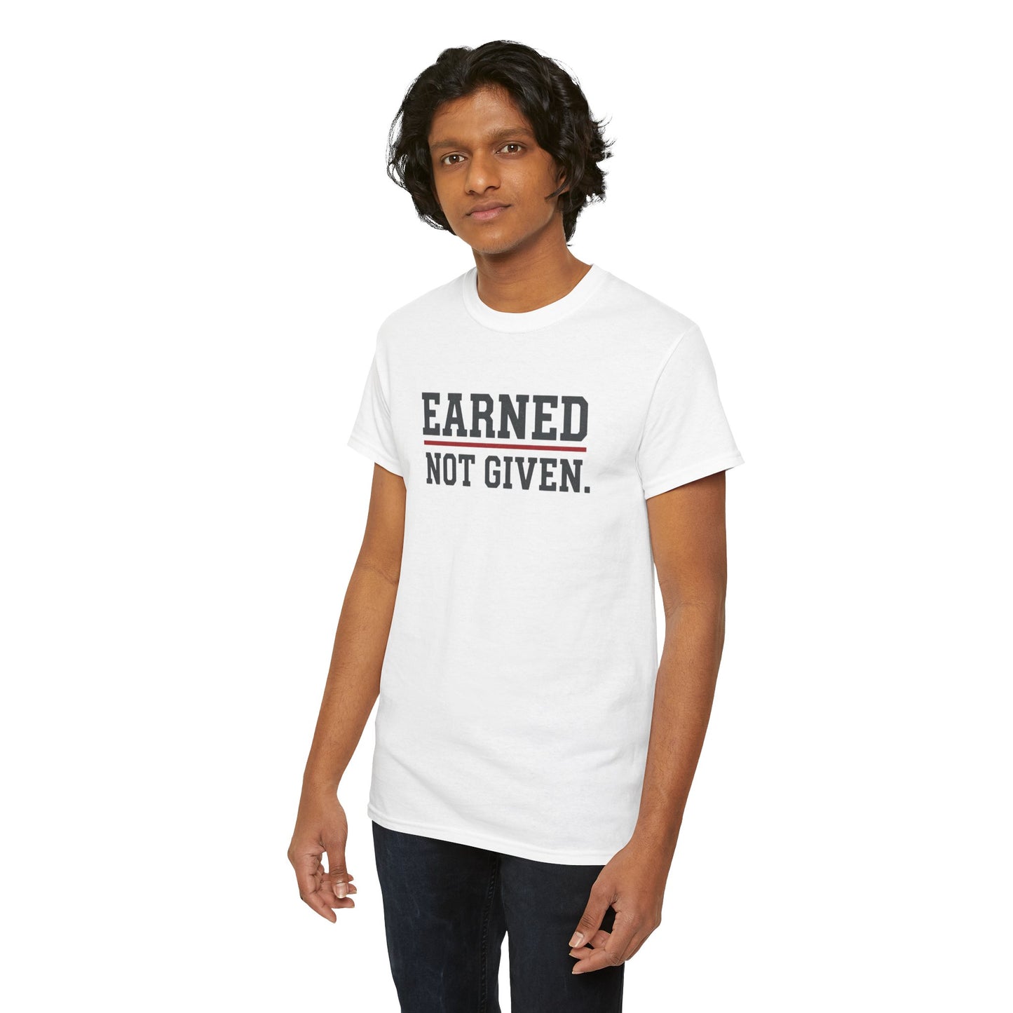 Earned Not Given Shirt - Motivational Gym Tee - Hustle Grind Apparel - Fitness Lover Gift - Inspirational Quote Top