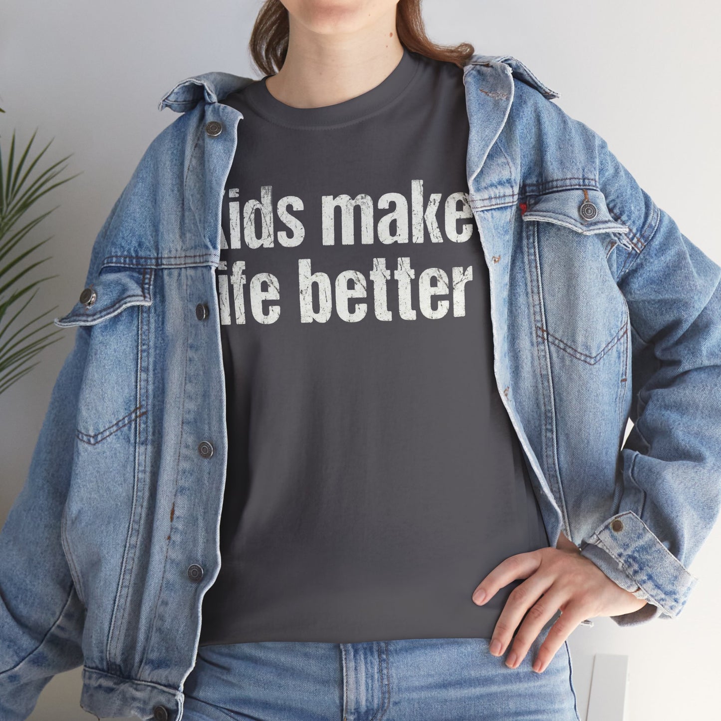 Kids Make Life Better Shirt - Proud Parent Gift - Family Love Tee - Wholesome Quote Top - Positive Mom Dad Apparel