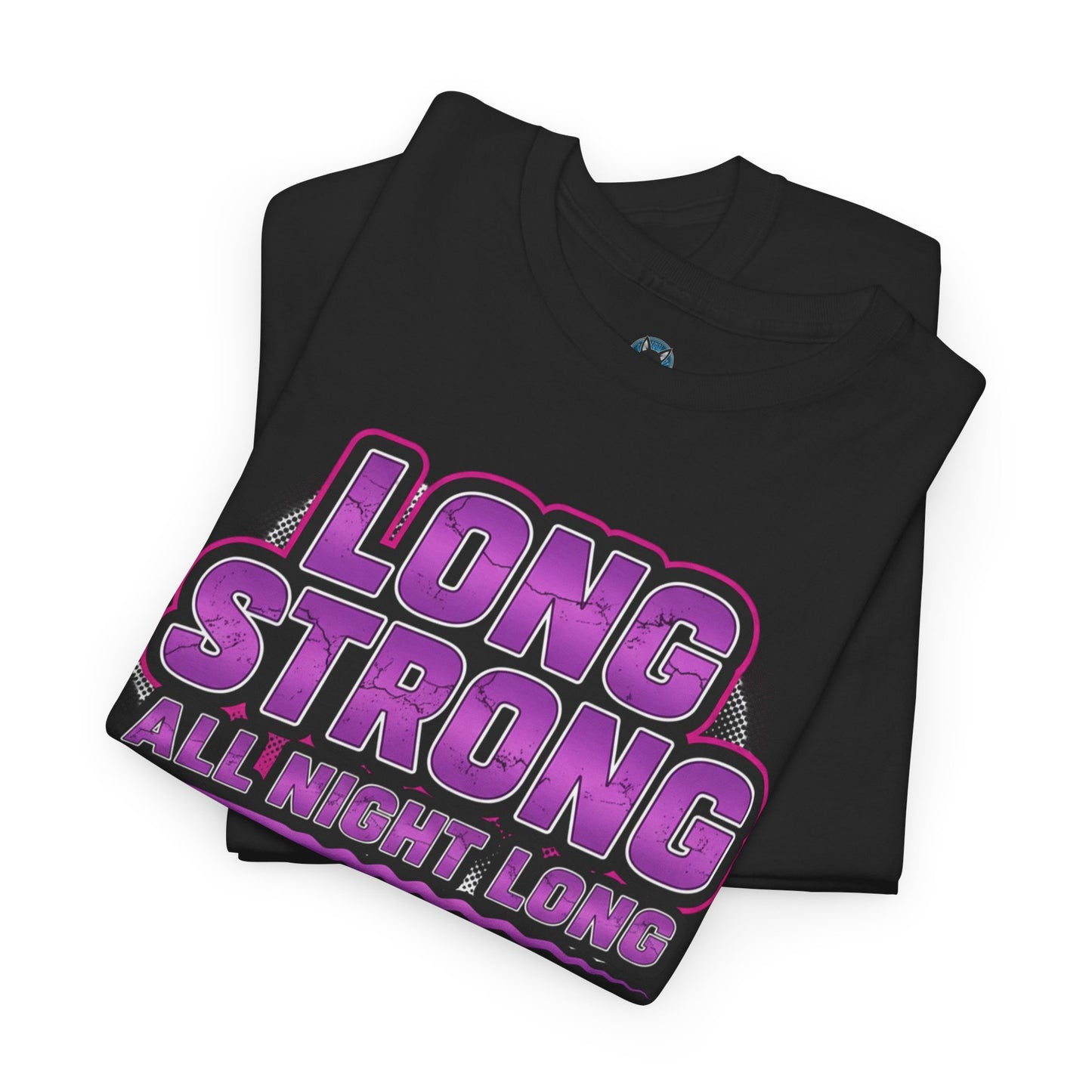 Unisex - Long Strong All Night Long T-Shirt