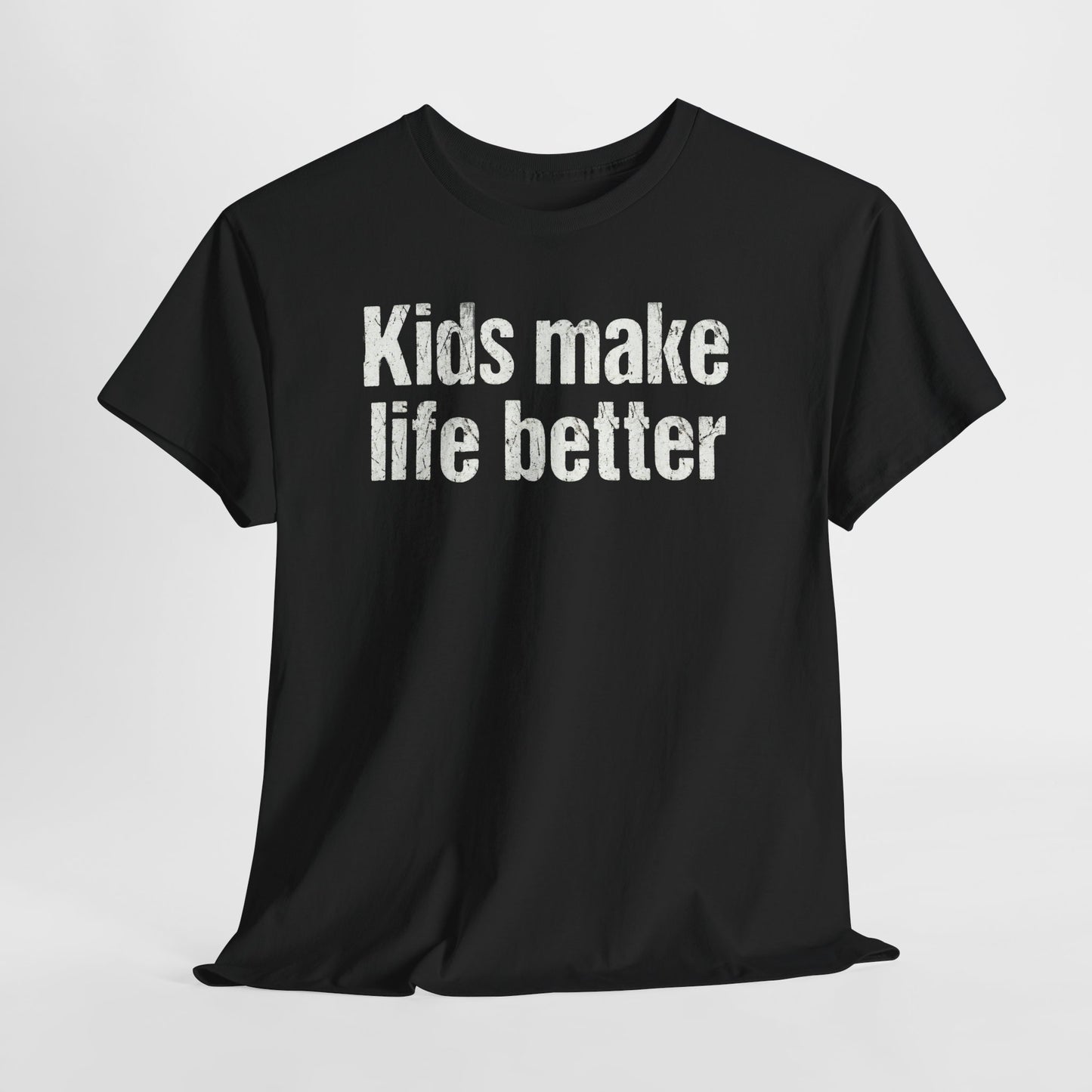 Kids Make Life Better Shirt - Proud Parent Gift - Family Love Tee - Wholesome Quote Top - Positive Mom Dad Apparel