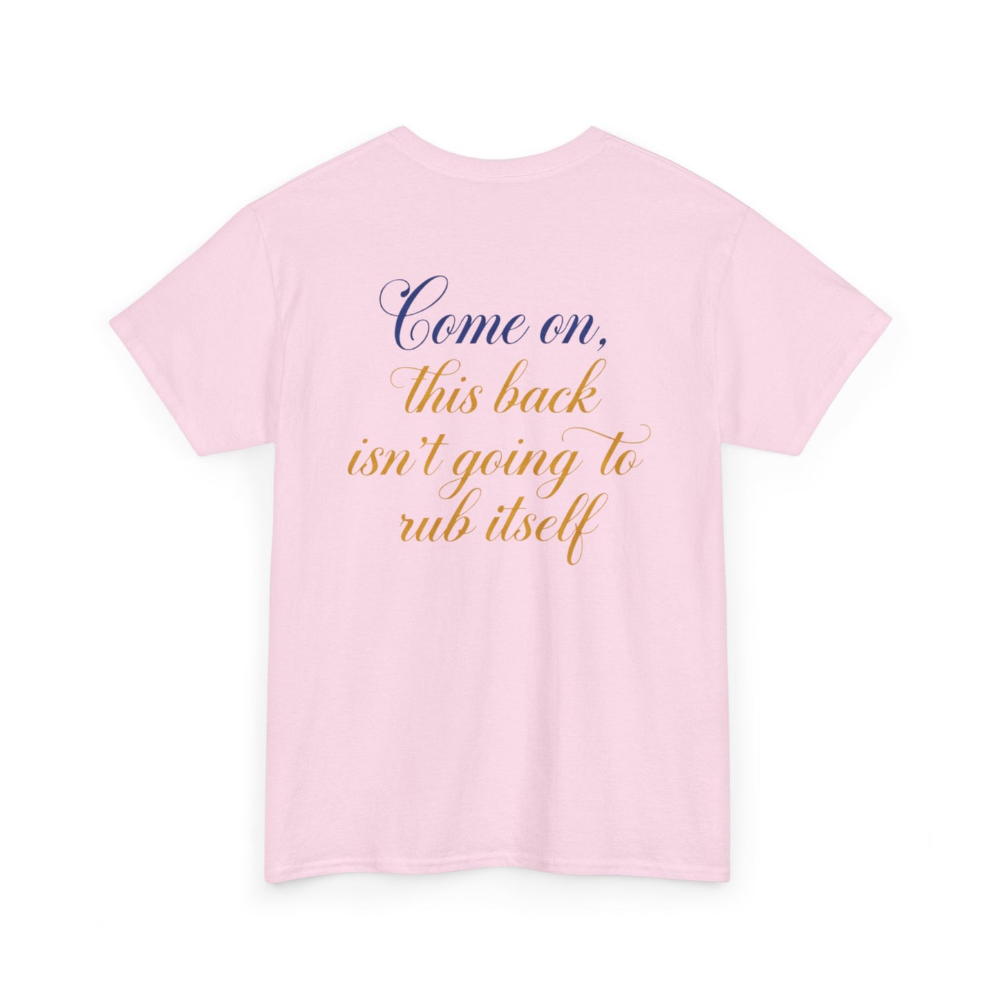 This Back Isn't Going to Rub Itself T-Shirt - Funny Back Rub Shirt -  Massage Joke Tee - Cheeky Couple Gift - Novelty Quote Top