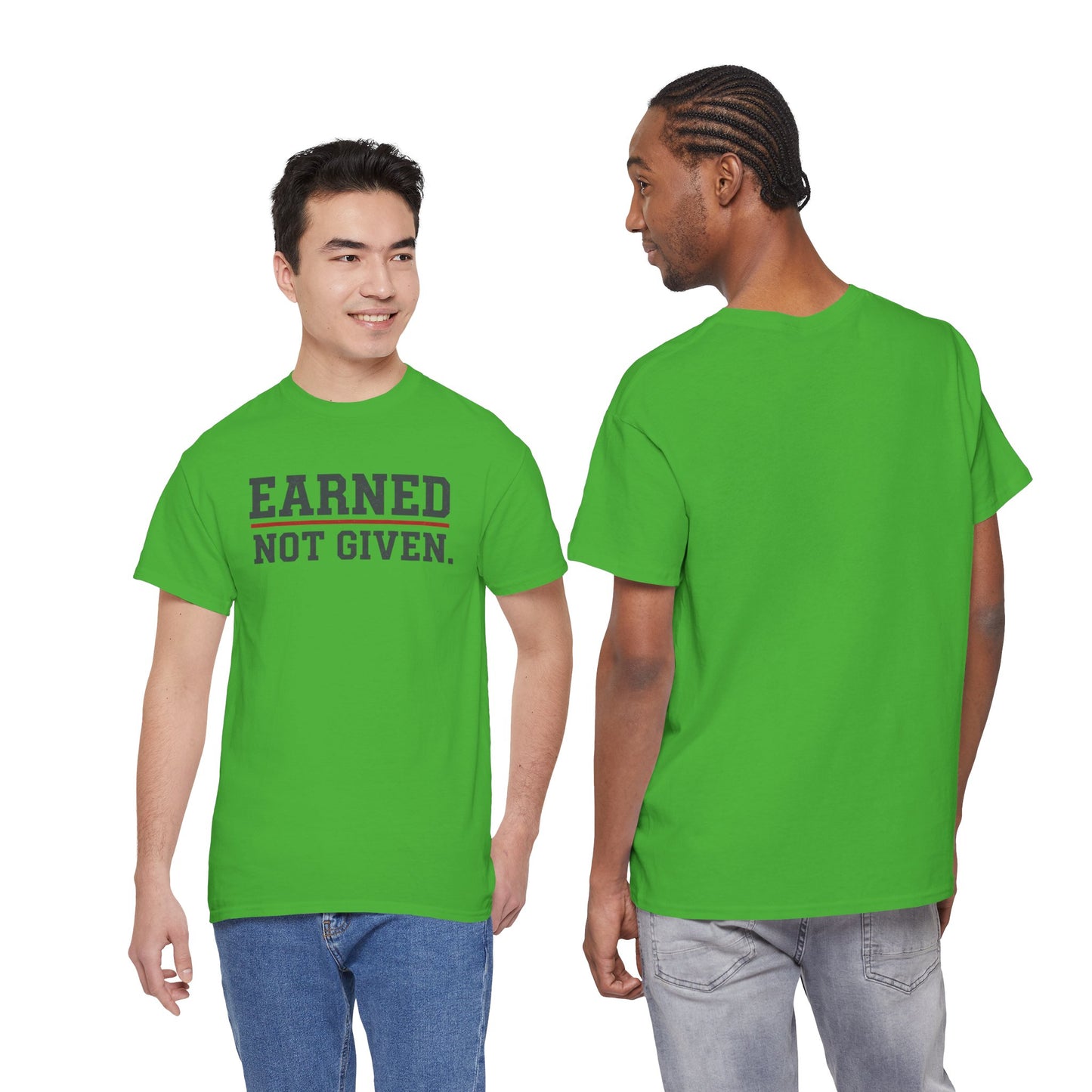 Earned Not Given Shirt - Motivational Gym Tee - Hustle Grind Apparel - Fitness Lover Gift - Inspirational Quote Top