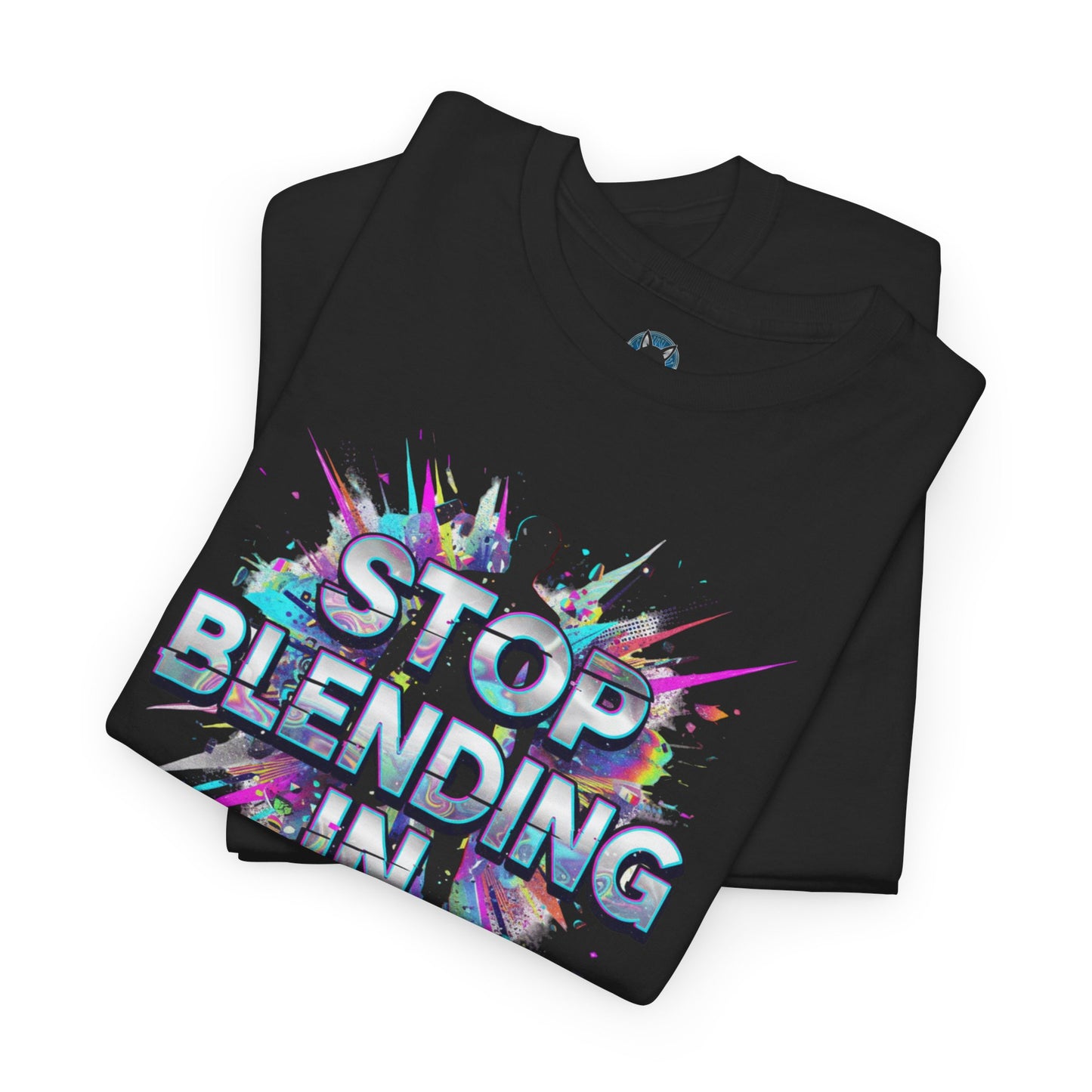Stop Blending In T-Shirt