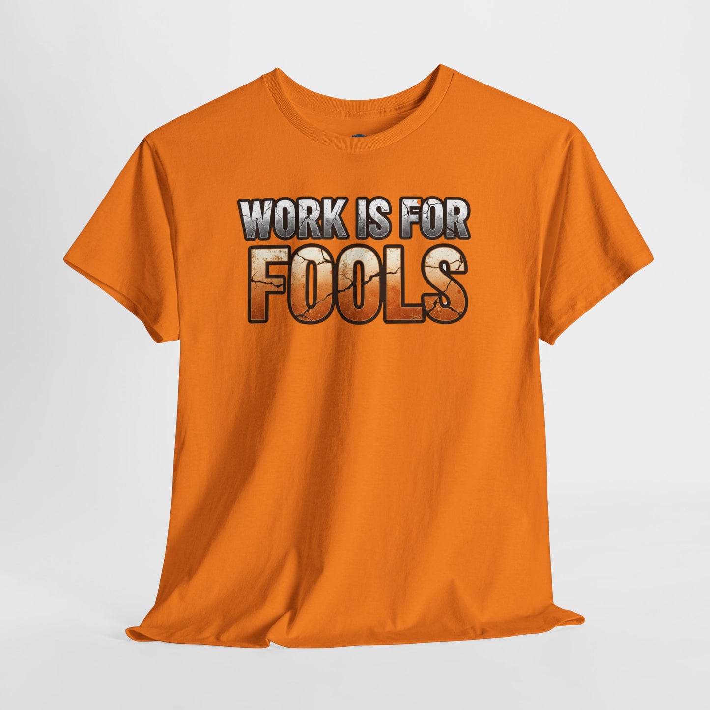 Work is for Fools Unisex T-Shirt