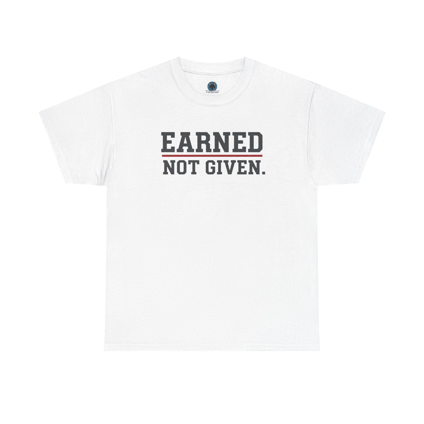 Earned Not Given Unisex - Motivational T-Shirt