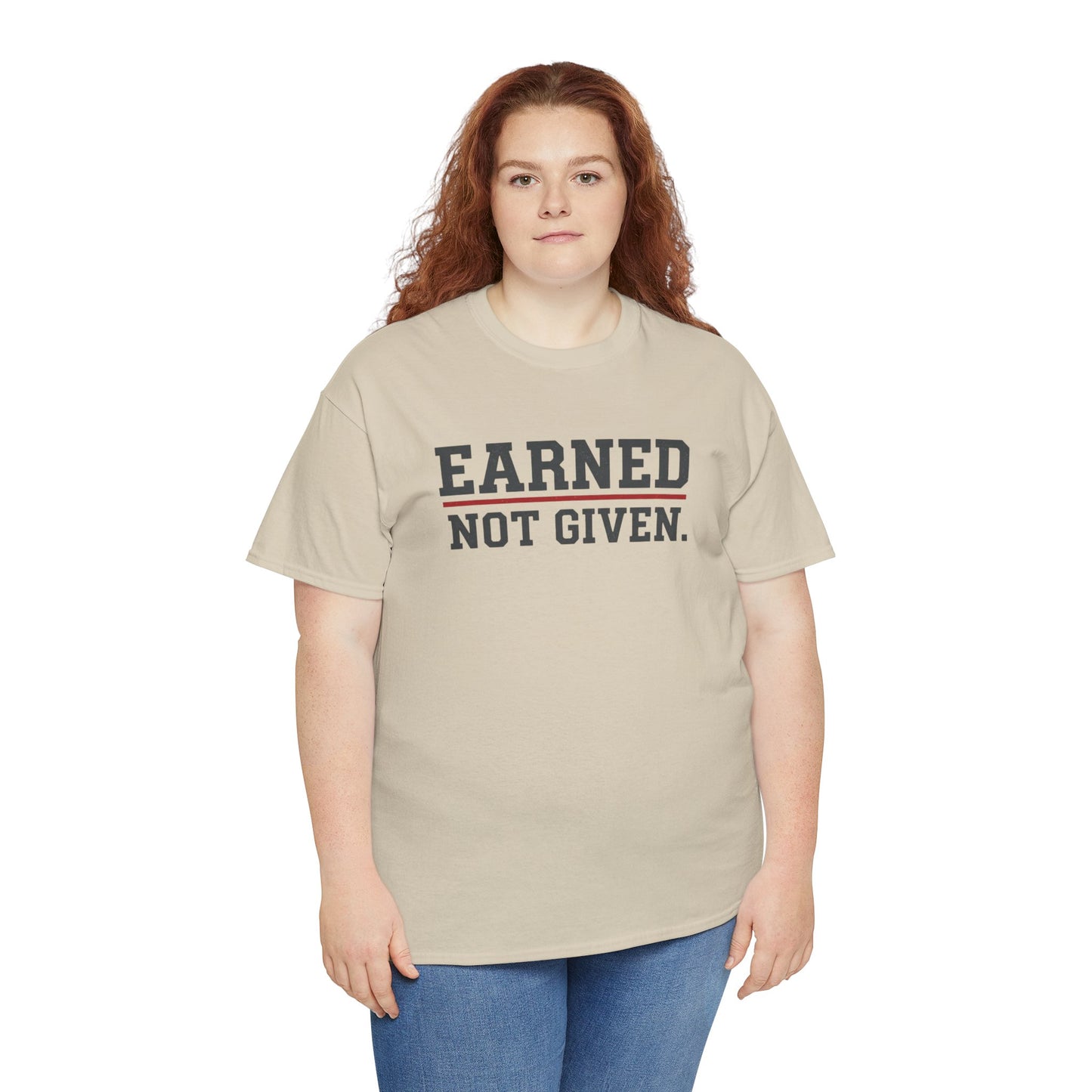 Earned Not Given Unisex - Motivational T-Shirt