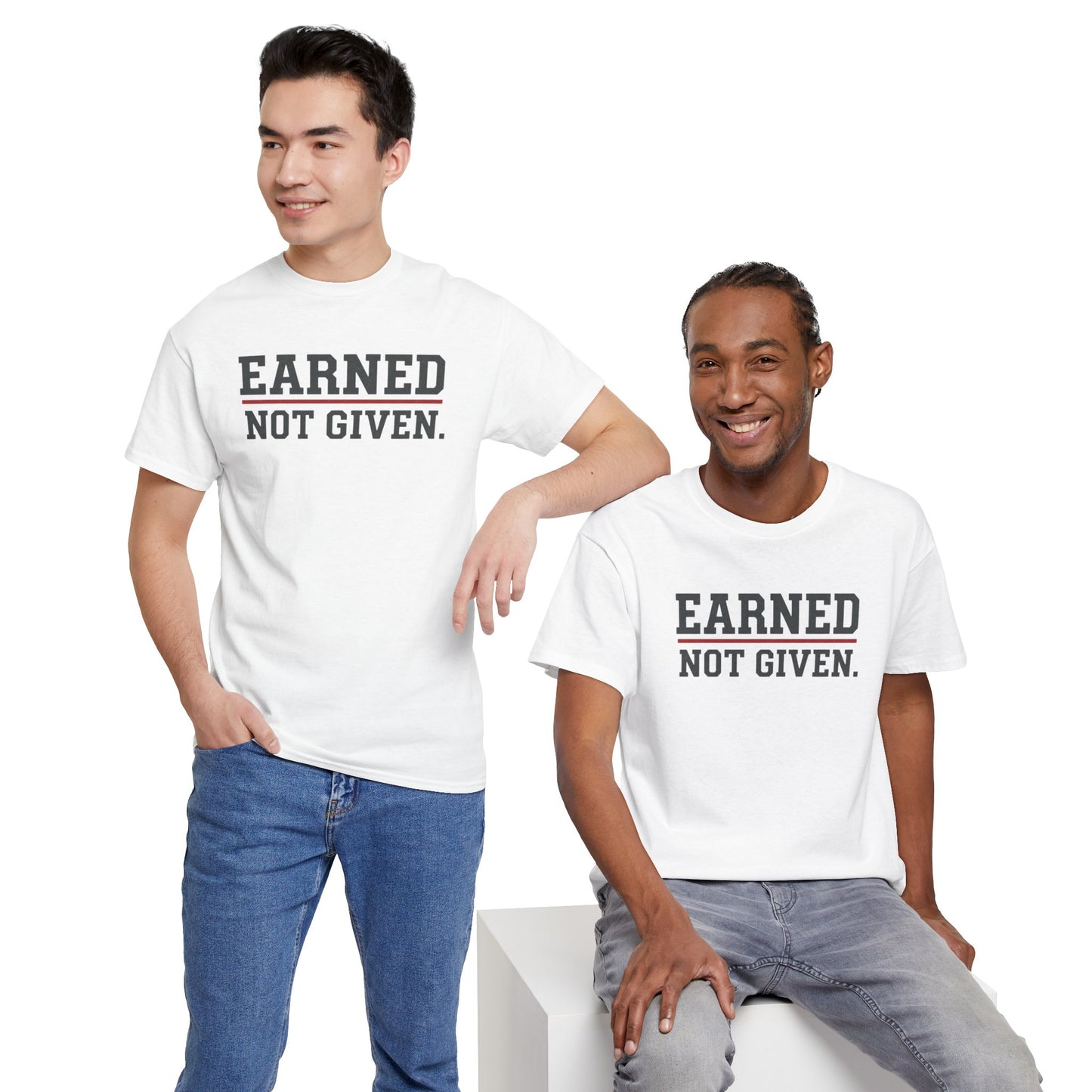 Earned Not Given Shirt - Motivational Gym Tee - Hustle Grind Apparel - Fitness Lover Gift - Inspirational Quote Top