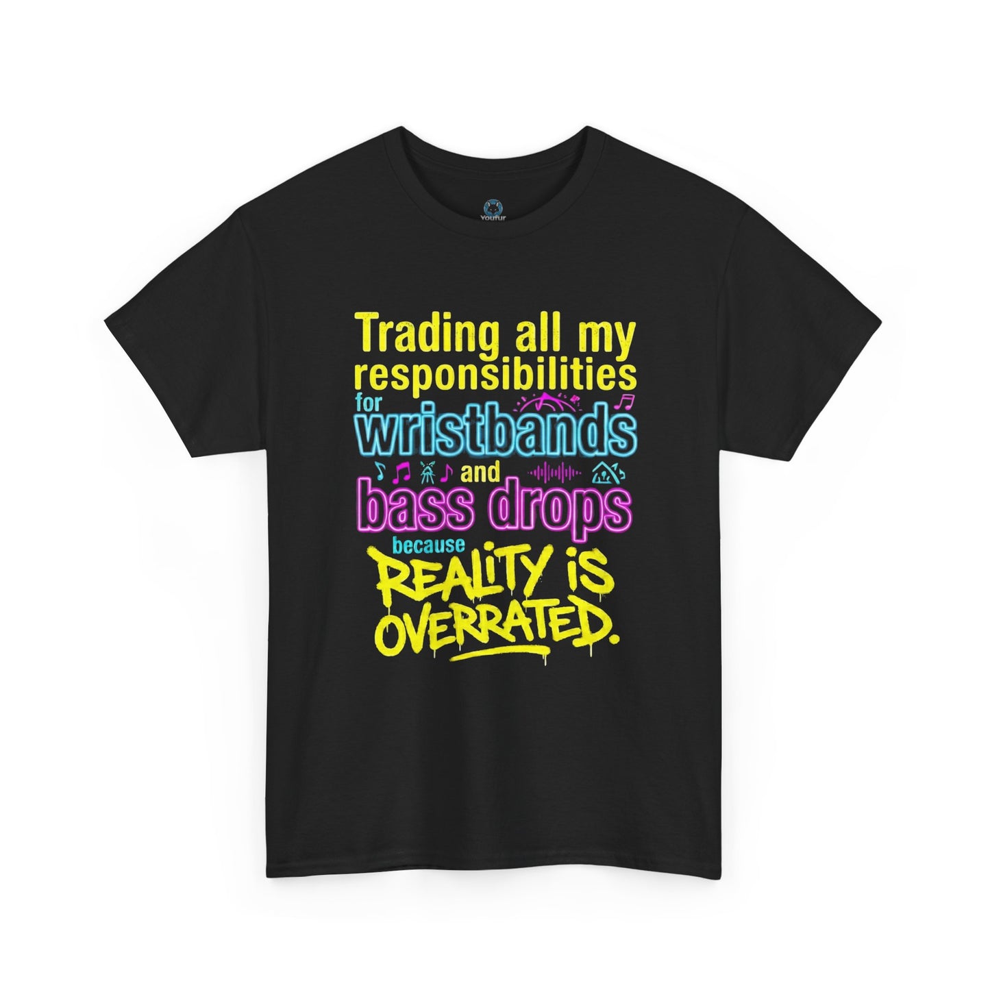 Reality Is Overrated graphic T-Shirt - Funny EDM Rave Shirt- Bass Head - Festival Gear- Dubstep Lover Gift - Neon Concert Party Tee