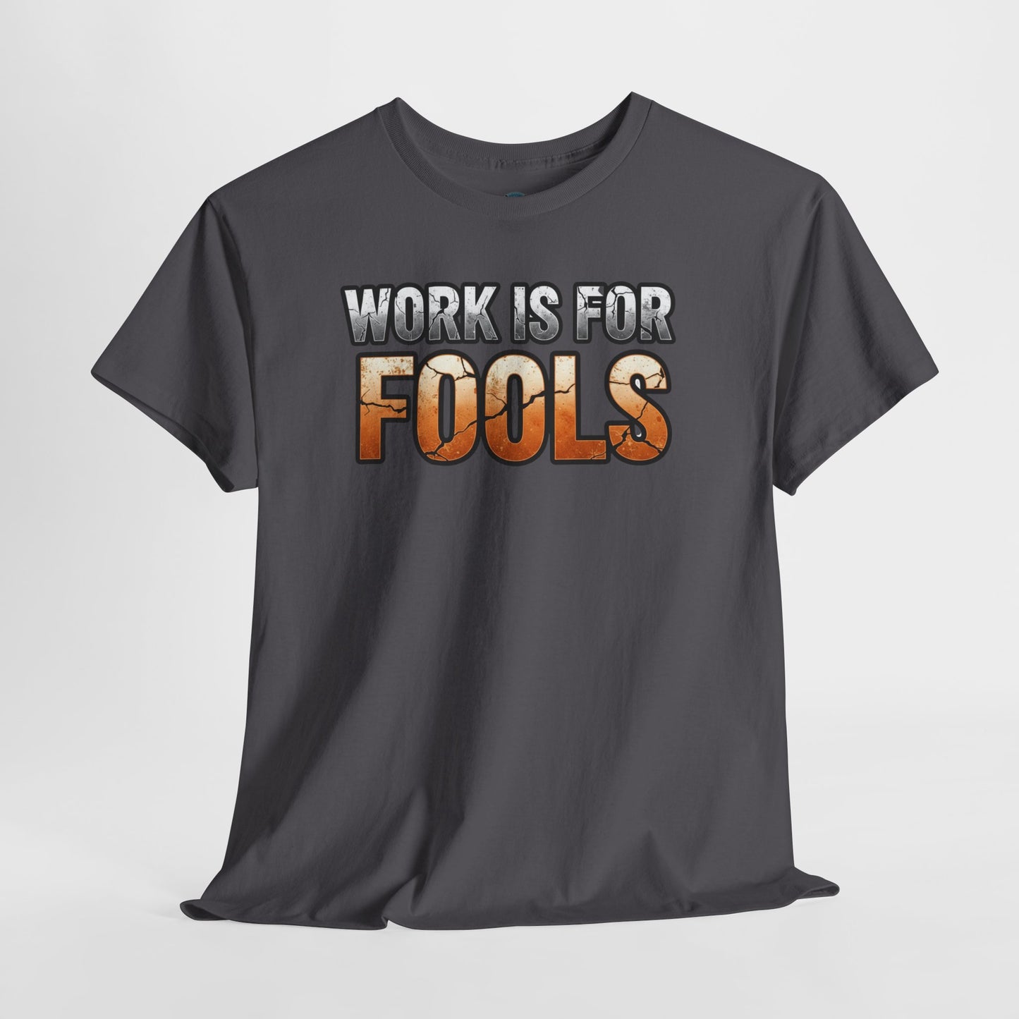 Work is for Fools Unisex T-Shirt