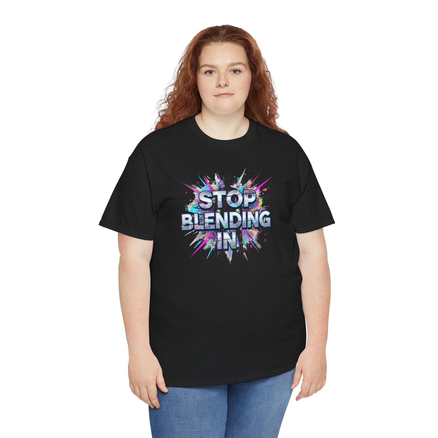 Stop Blending In T-Shirt