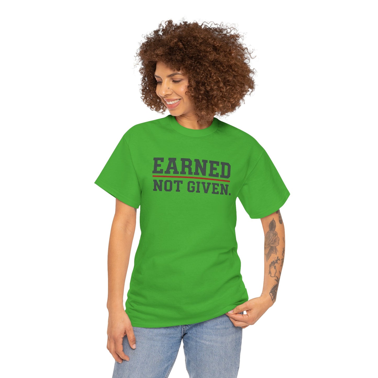 Earned Not Given Unisex - Motivational T-Shirt