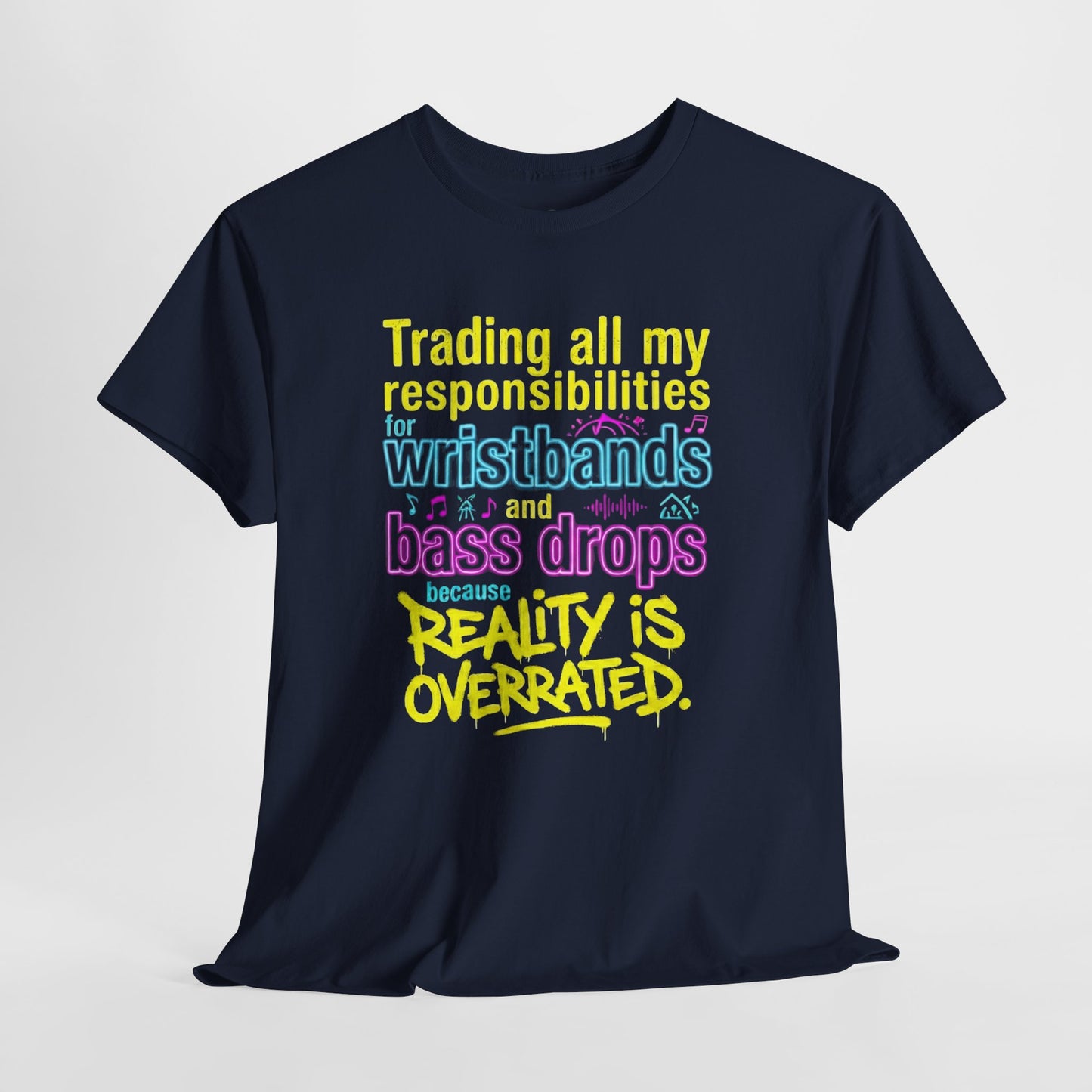 Reality Is Overrated graphic T-Shirt - Funny EDM Rave Shirt- Bass Head - Festival Gear- Dubstep Lover Gift - Neon Concert Party Tee