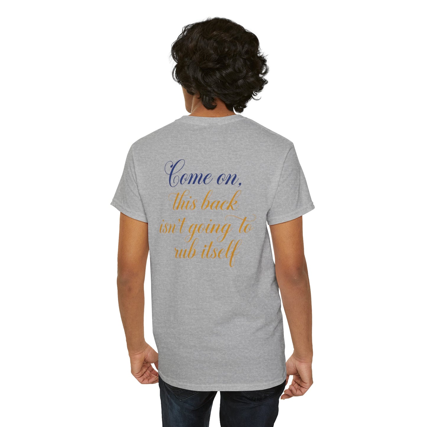 This Back Isn't Going to Rub Itself T-Shirt - Funny Back Rub Shirt -  Massage Joke Tee - Cheeky Couple Gift - Novelty Quote Top