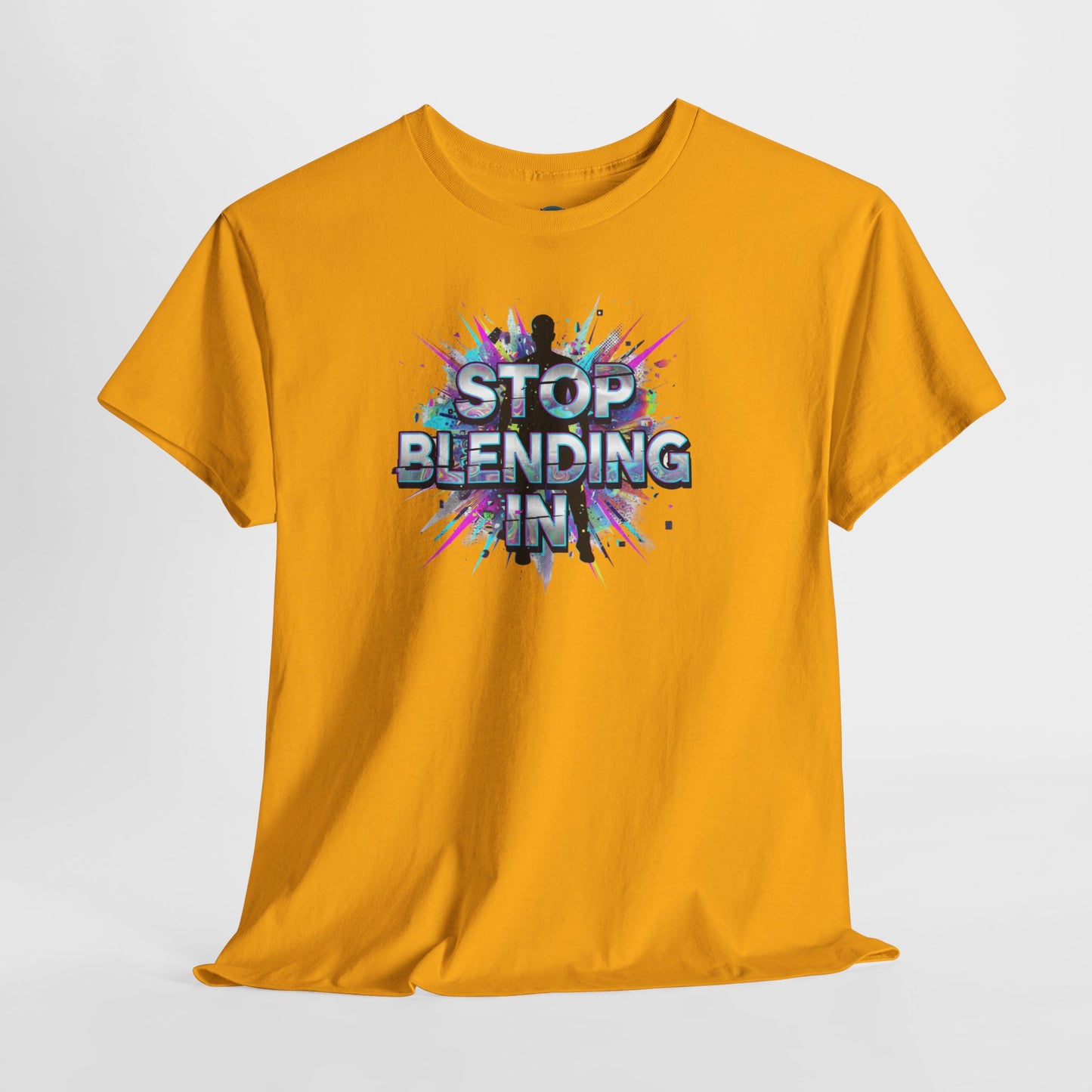 Stop Blending In Shirt - Motivational Tee - Be Unique Top - Colorful Graphic Shirt - Stand Out Apparel