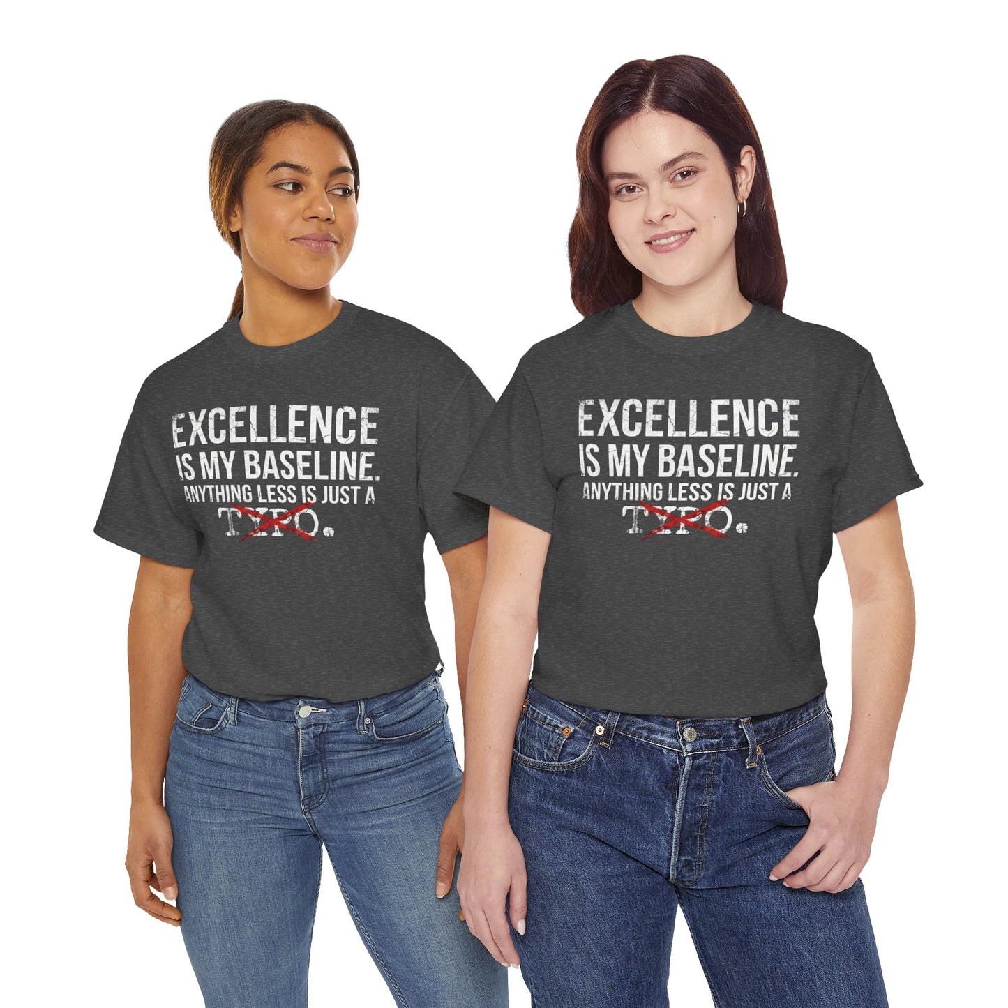 Excellence Is My Baseline Tee- Funny Perfectionist Shirt - Motivational Hustle Tee - Excellence Quote- Entrepreneur Gift Office Humor