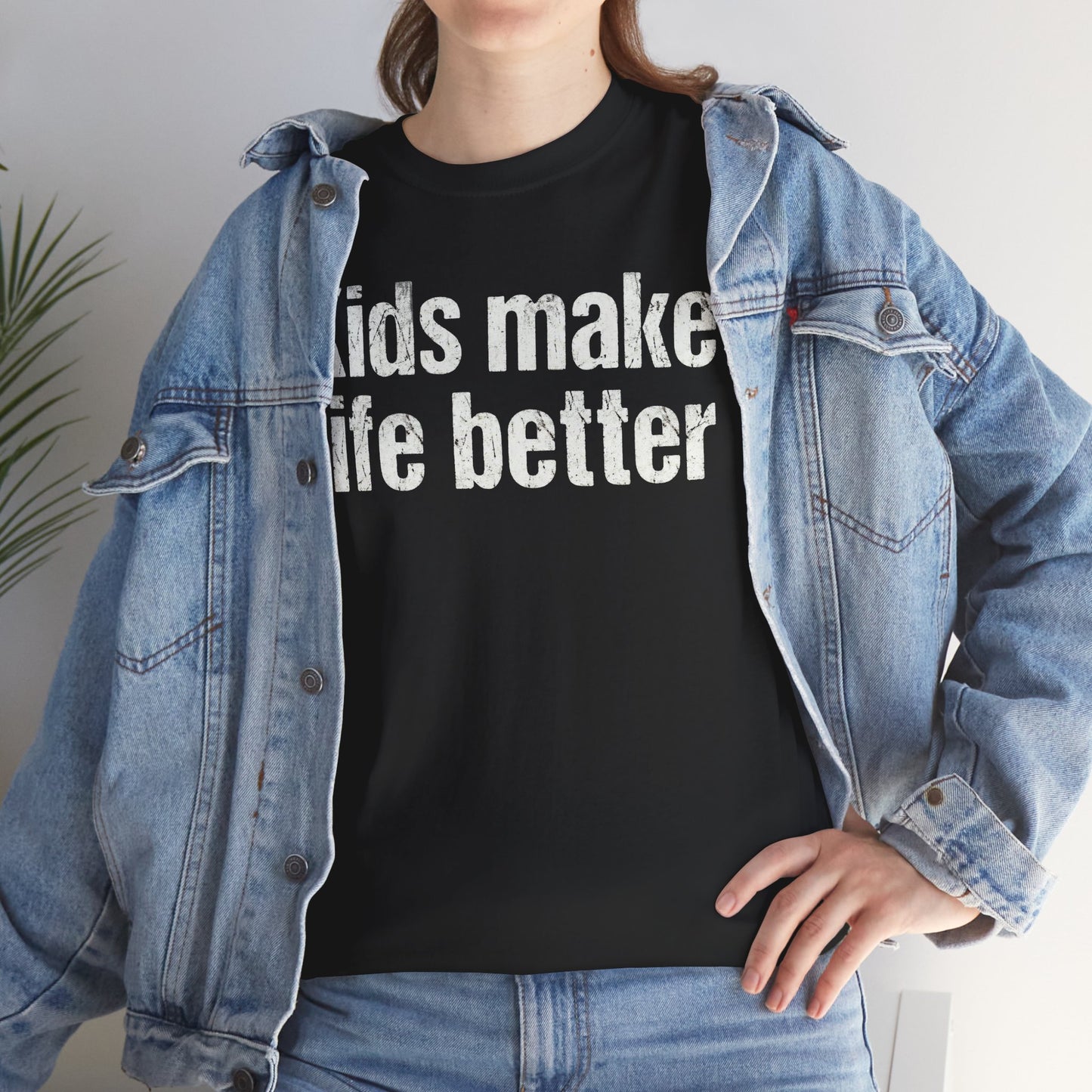 Kids Make Life Better Shirt - Proud Parent Gift - Family Love Tee - Wholesome Quote Top - Positive Mom Dad Apparel