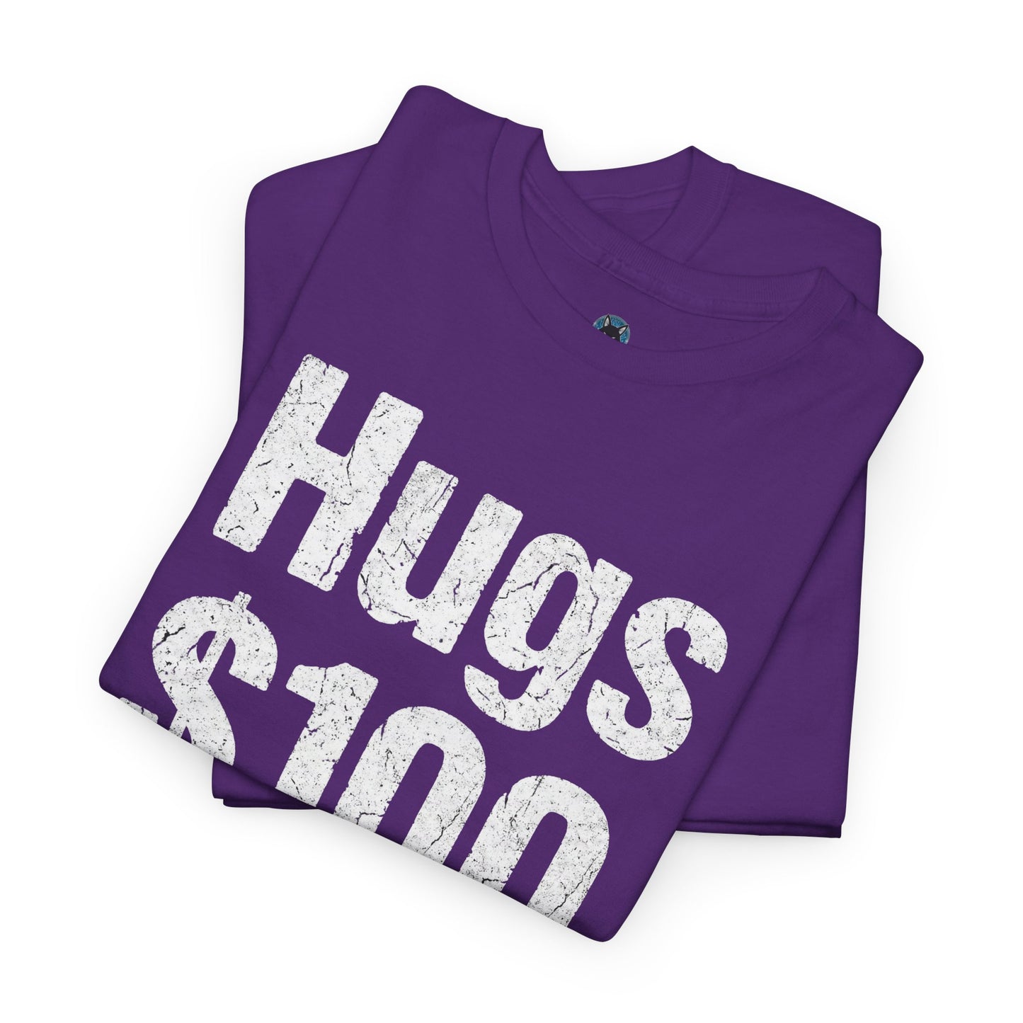 Hugs 100 Dollars - Funny Sarcastic Shirt - Novelty Hugs Tee - Expensive Hugs Gift - Humorous Graphic Top