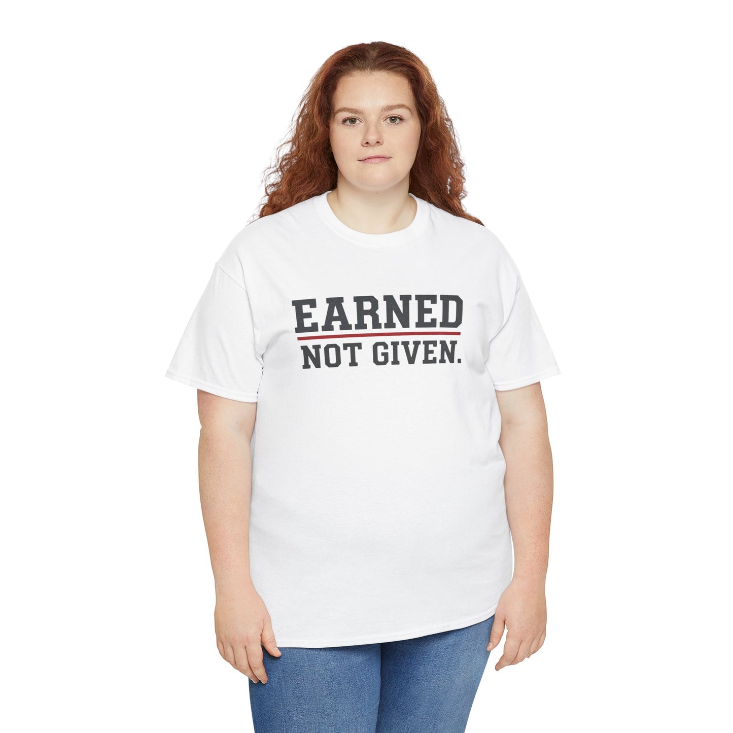 Earned Not Given Unisex - Motivational T-Shirt