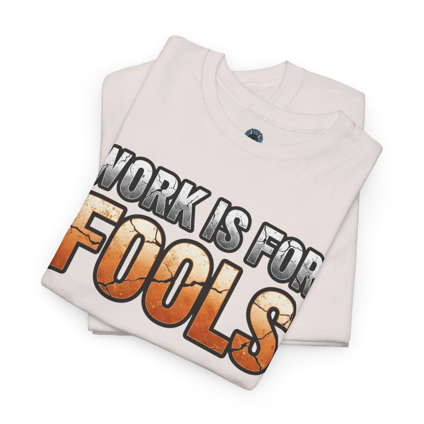 Work is for Fools Unisex T-Shirt