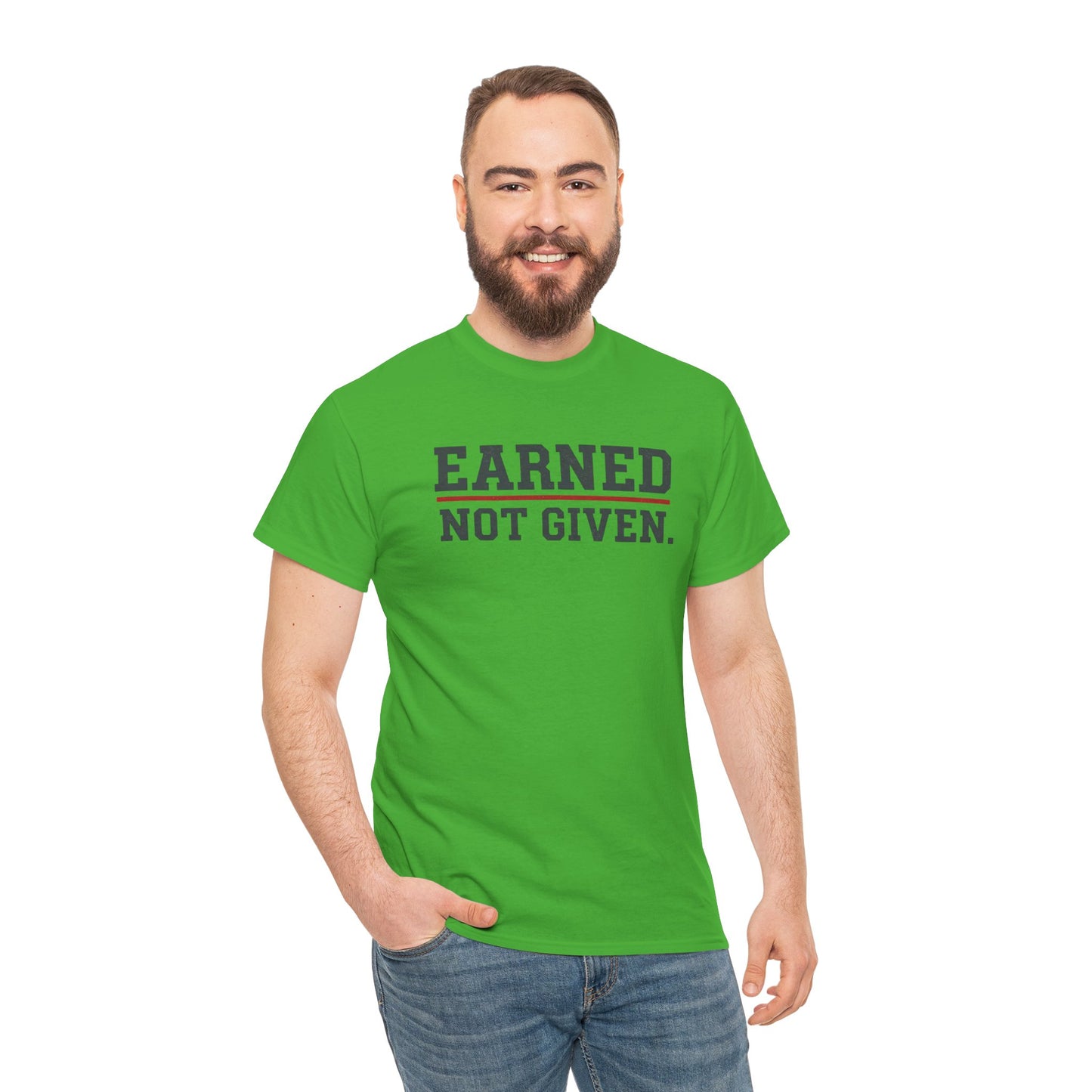 Earned Not Given Shirt - Motivational Gym Tee - Hustle Grind Apparel - Fitness Lover Gift - Inspirational Quote Top