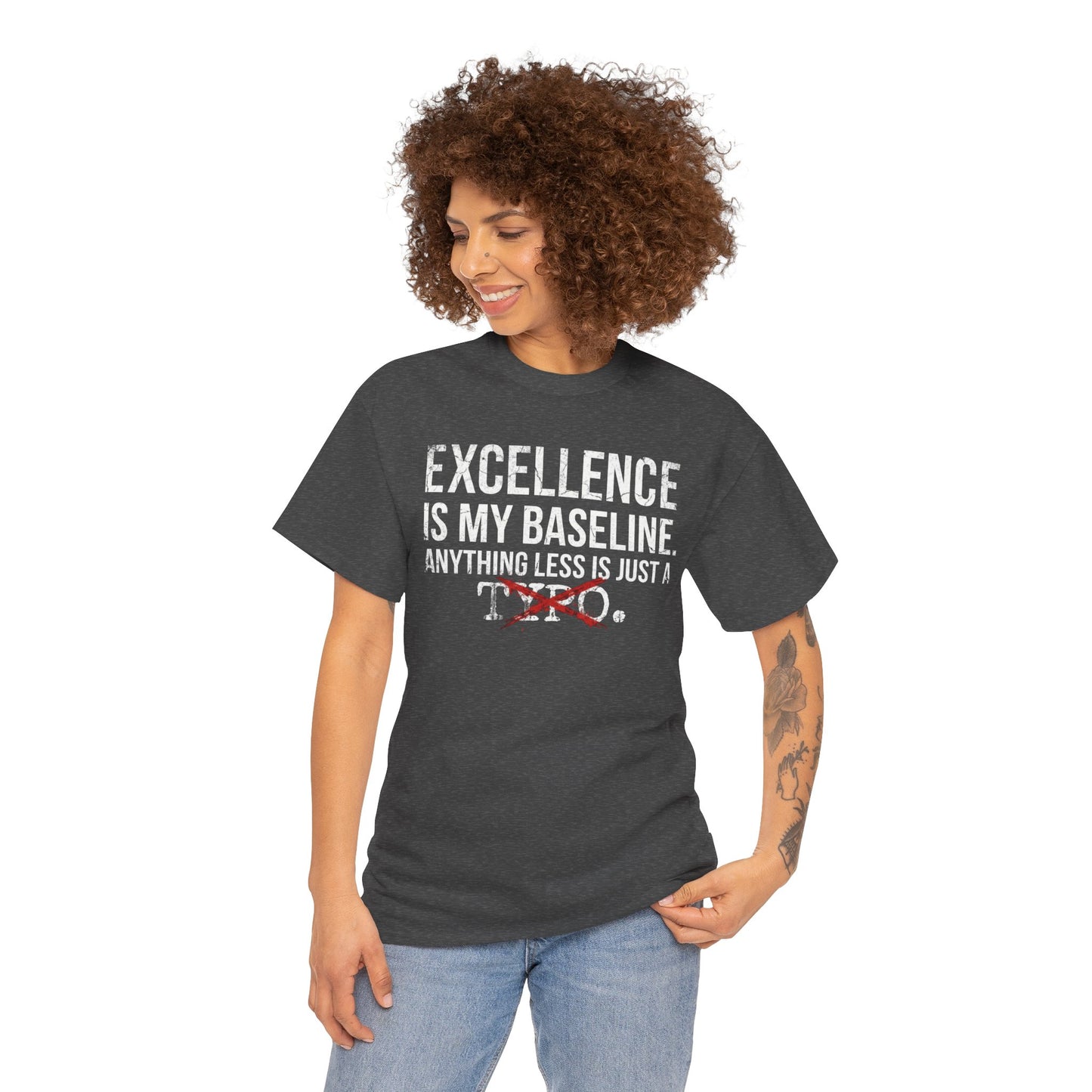 Excellence Is My Baseline Tee- Funny Perfectionist Shirt - Motivational Hustle Tee - Excellence Quote- Entrepreneur Gift Office Humor