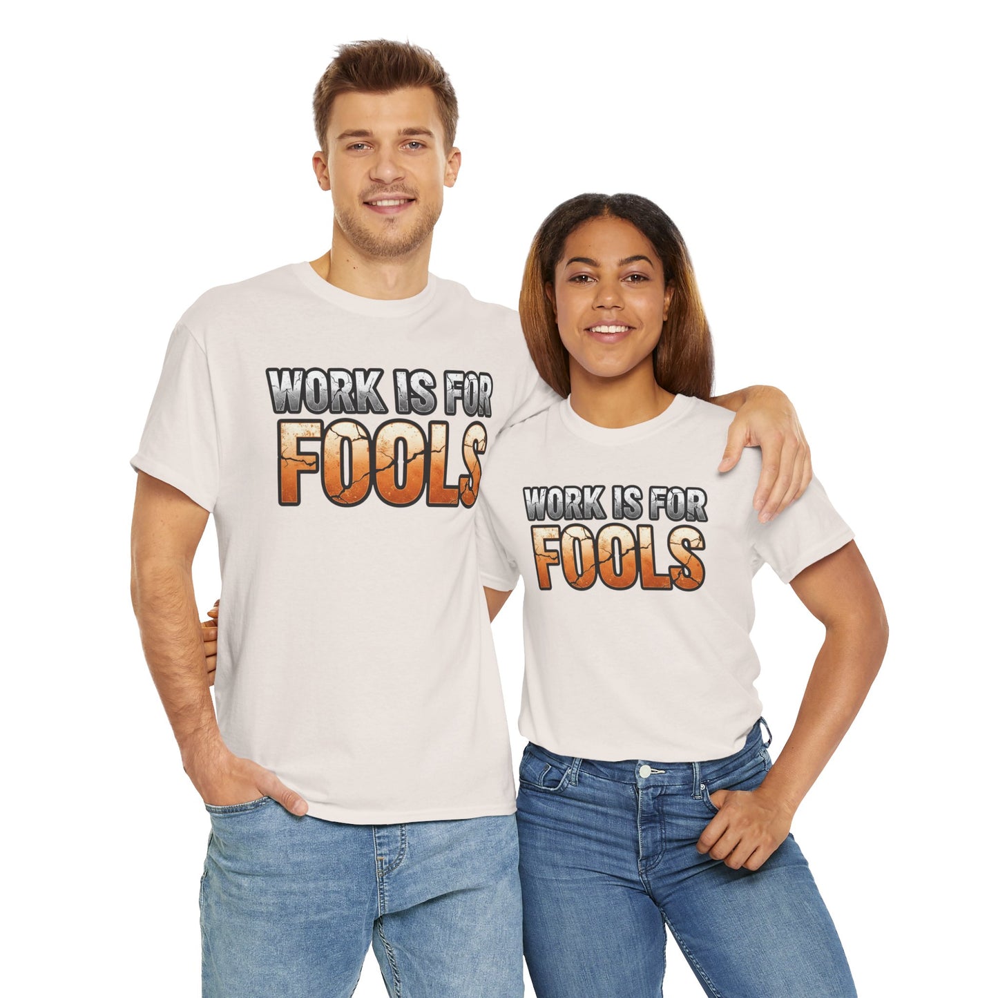 Work is for Fools Unisex T-Shirt