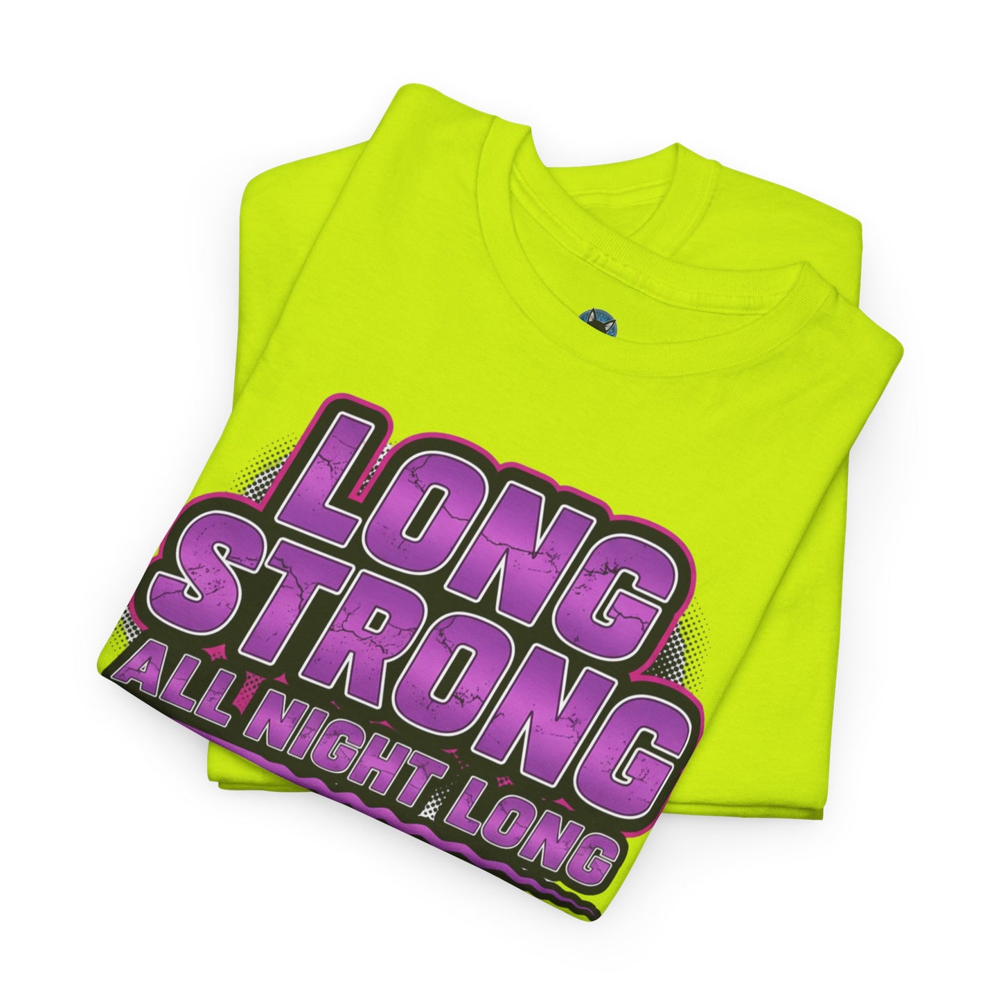 Unisex - Long Strong All Night Long T-Shirt
