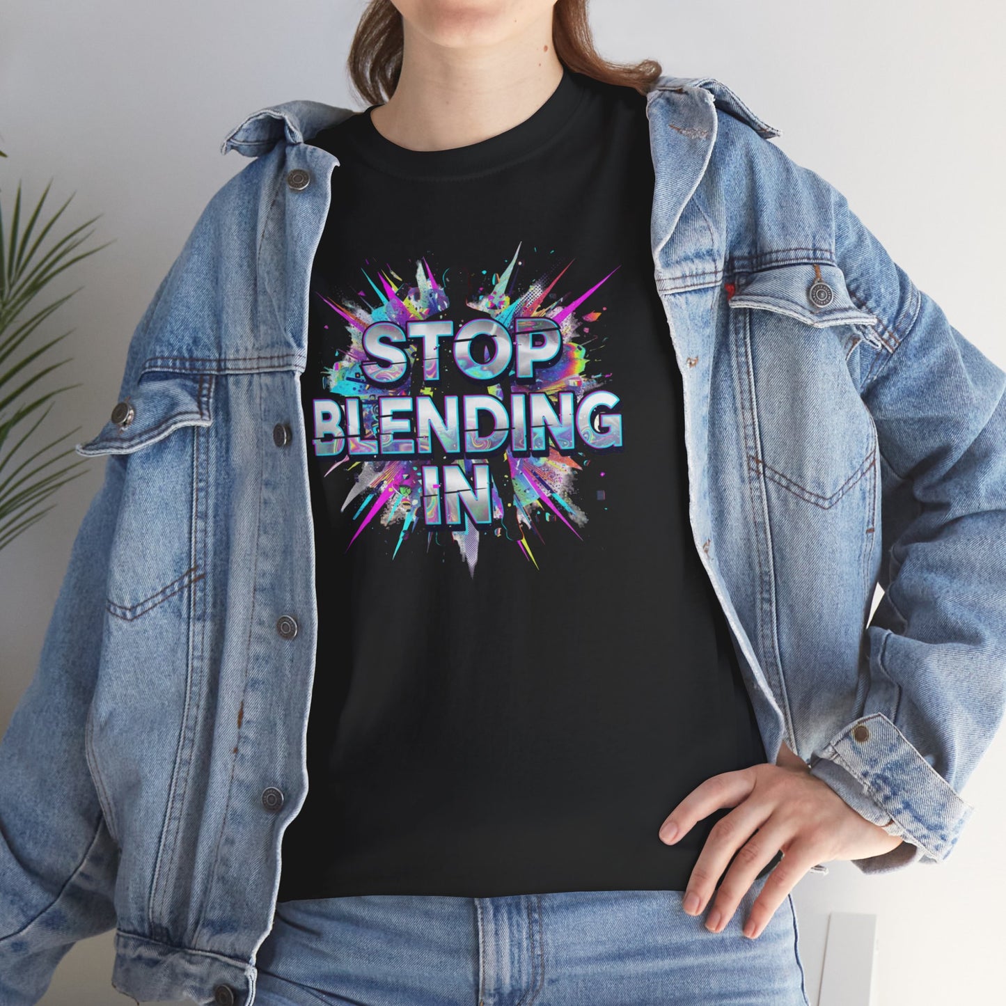 Stop Blending In T-Shirt