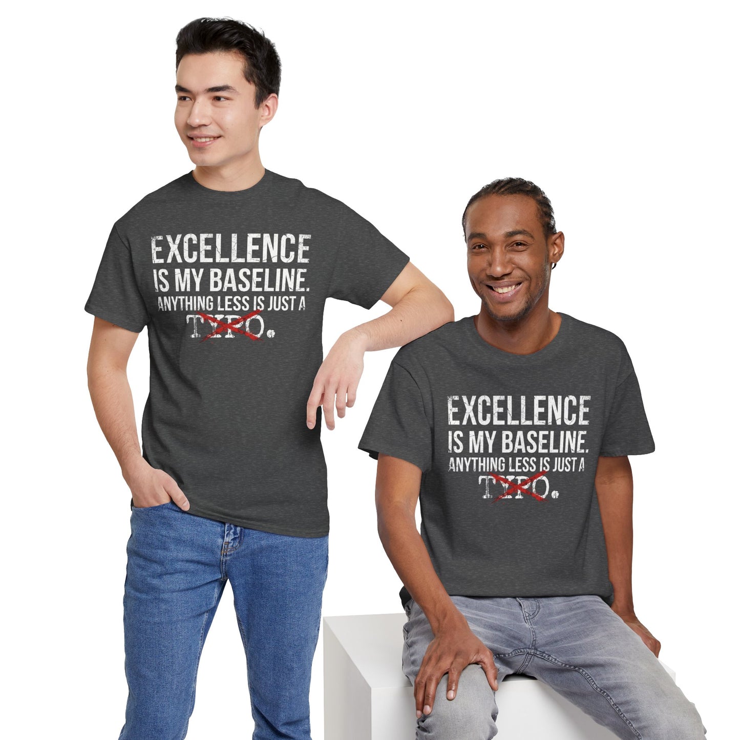 Excellence Is My Baseline Tee- Funny Perfectionist Shirt - Motivational Hustle Tee - Excellence Quote- Entrepreneur Gift Office Humor
