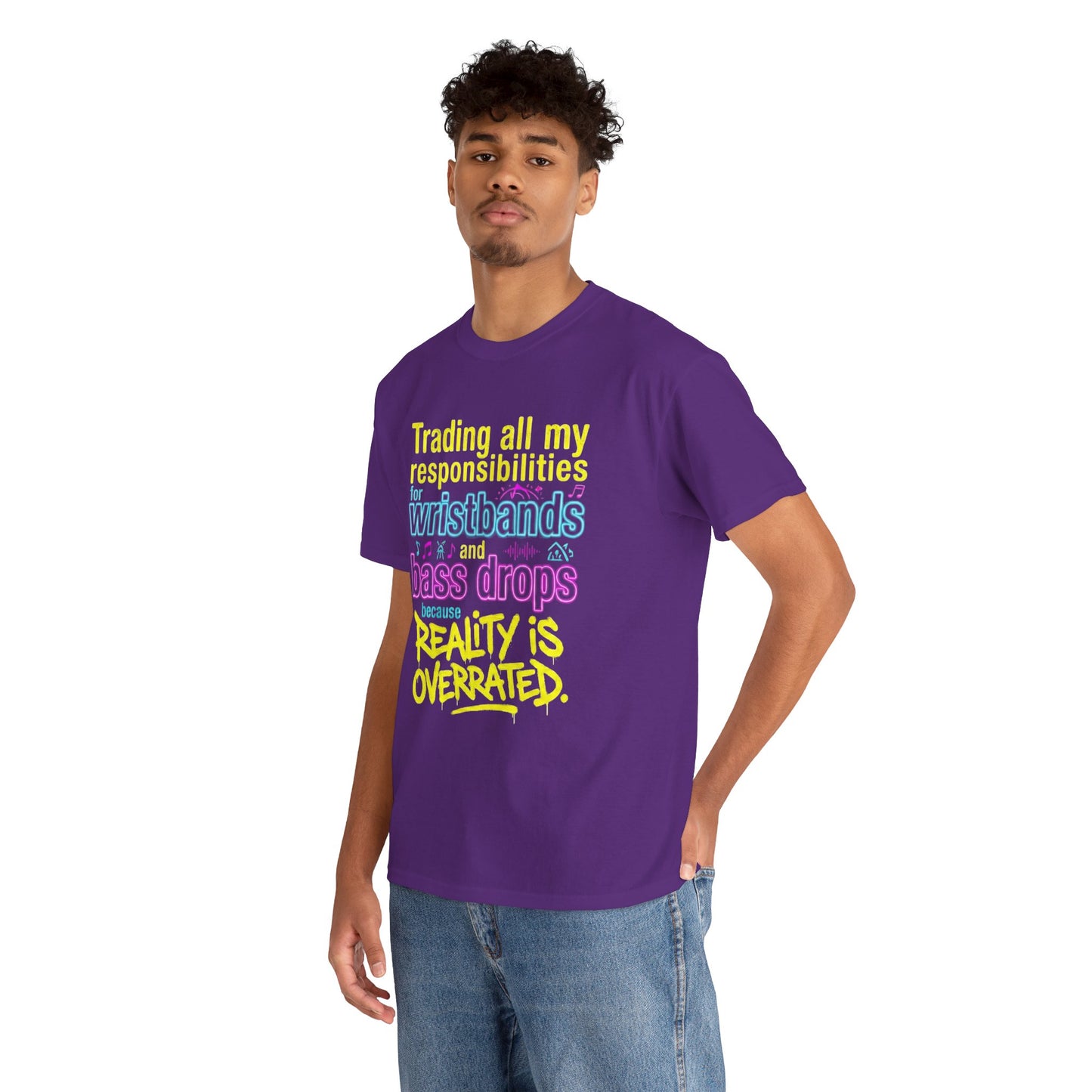 Reality Is Overrated graphic T-Shirt - Funny EDM Rave Shirt- Bass Head - Festival Gear- Dubstep Lover Gift - Neon Concert Party Tee
