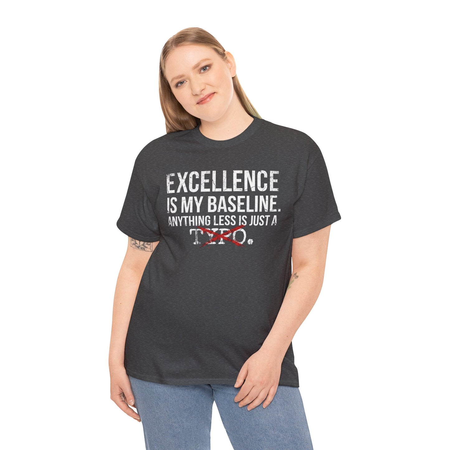 Excellence Is My Baseline Tee- Funny Perfectionist Shirt - Motivational Hustle Tee - Excellence Quote- Entrepreneur Gift Office Humor