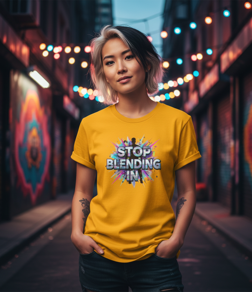 Stop Blending In Shirt - Motivational Tee - Be Unique Top - Colorful Graphic Shirt - Stand Out Apparel