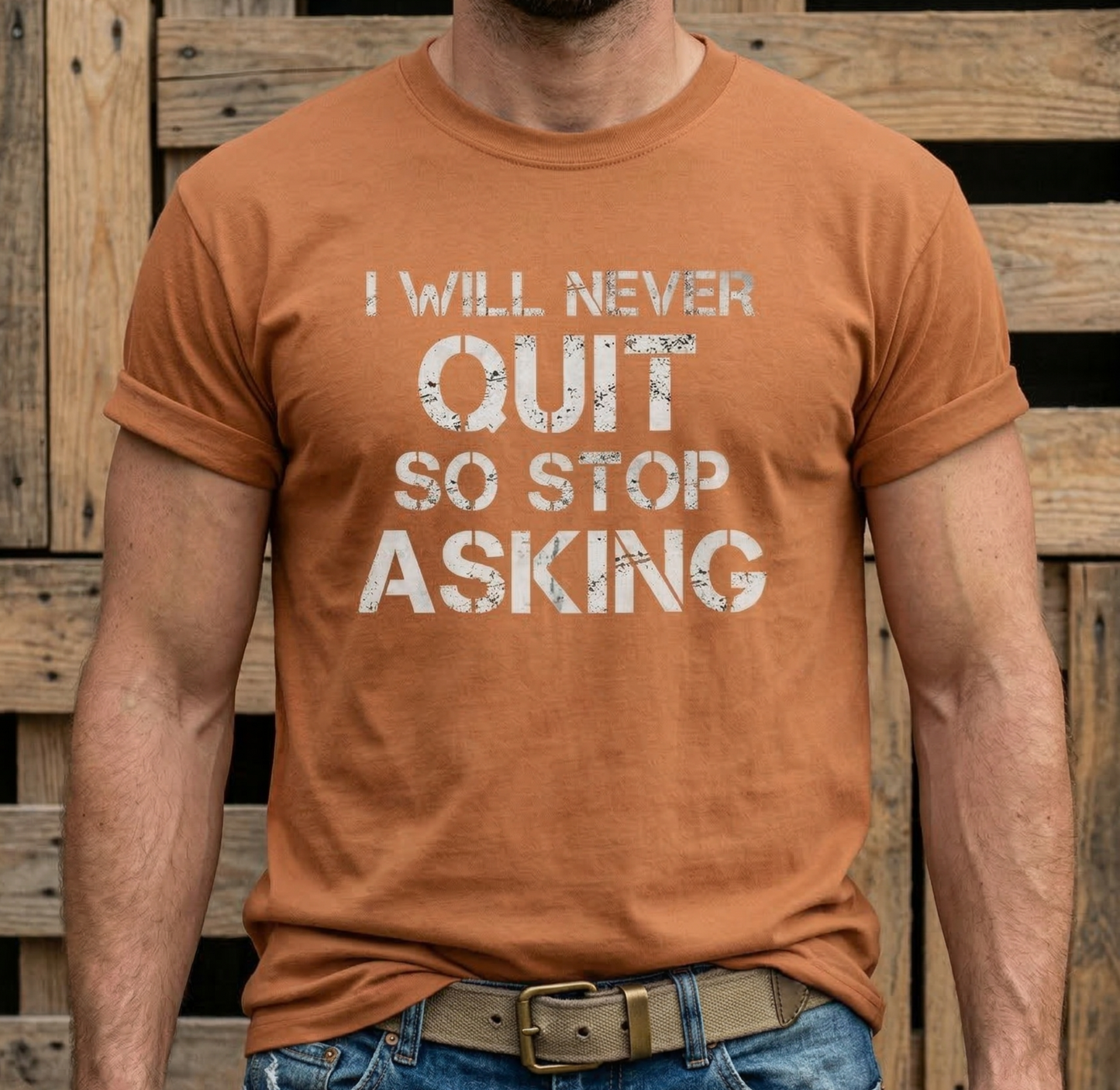 I Will Never Quit So Stop Asking T-Shirt | Motivational Quote Tee