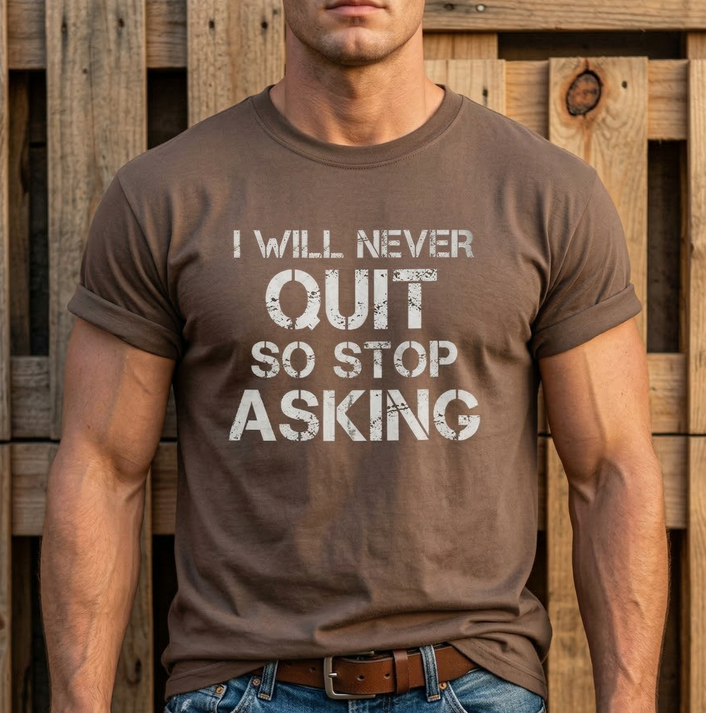 I Will Never Quit So Stop Asking T-Shirt | Motivational Quote Tee