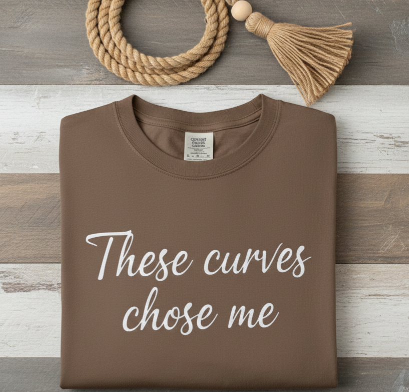 These Curves Chose Me T-Shirt | Script Typography Tee
