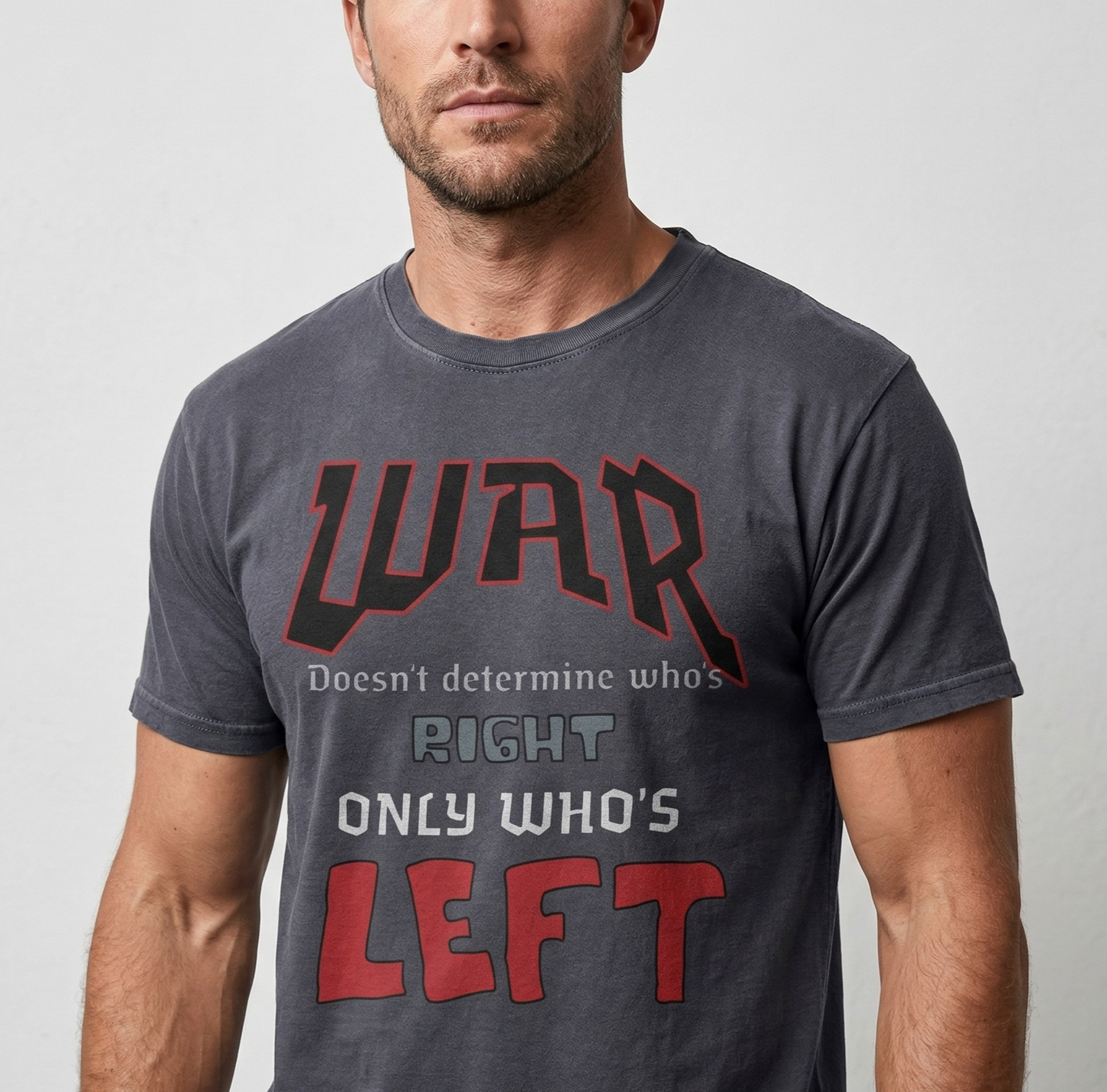 War Doesn't Determine Who's Right Only Who's Left T-shirt | Statement Graphic Tee