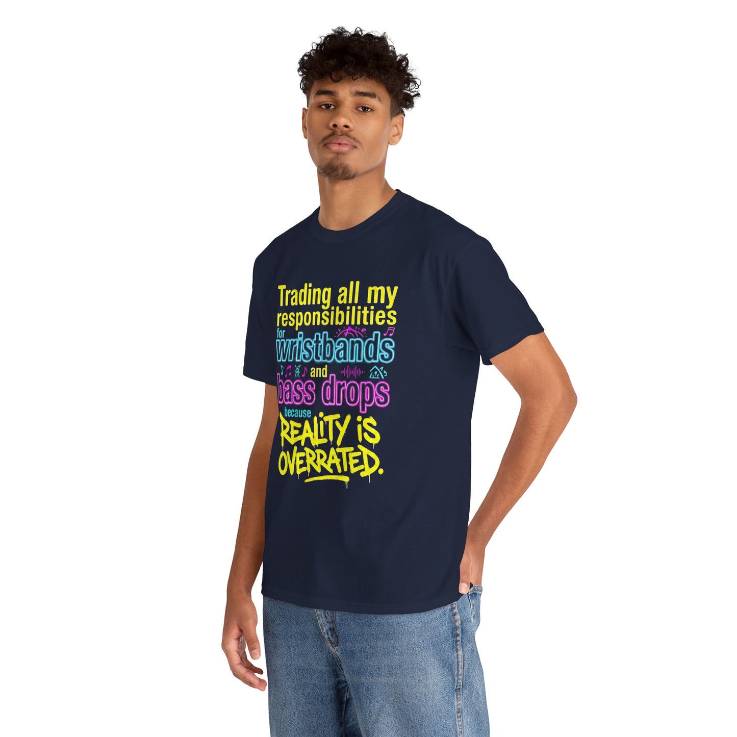 Reality Is Overrated graphic T-Shirt - Funny EDM Rave Shirt- Bass Head - Festival Gear- Dubstep Lover Gift - Neon Concert Party Tee