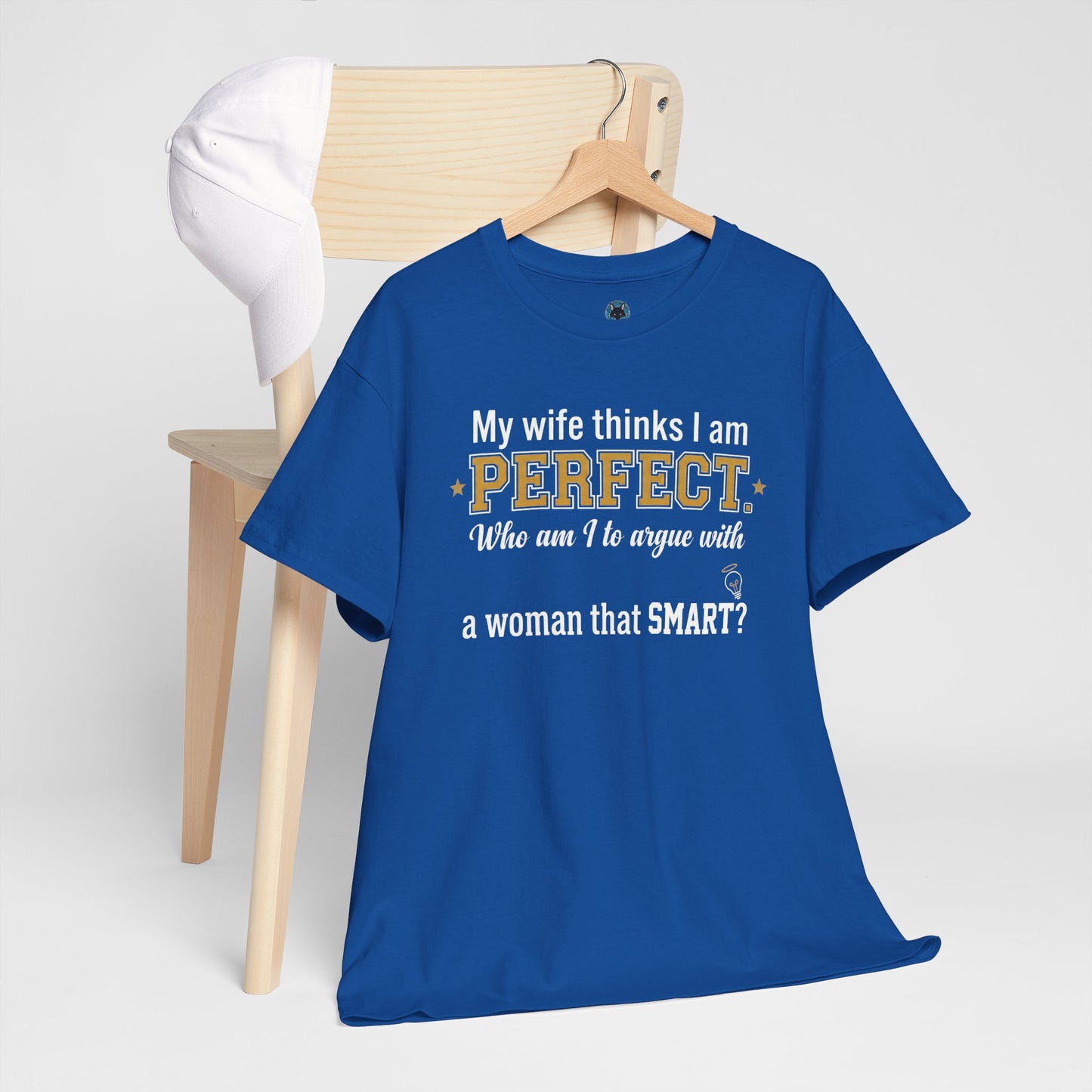 My wife thinks I am PERFECT who am I to argue with a woman that SMART? T-Shirt | Funny Marriage Quote Tee